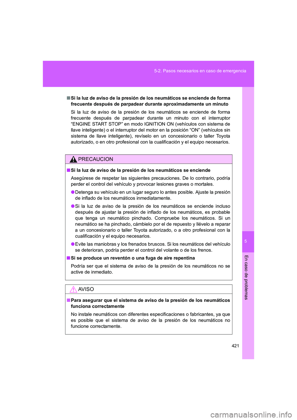 TOYOTA GT86 2016 Manuale de Empleo (in Spanish) 5
421 5-2. Pasos necesarios en caso de emergencia
En caso de problemas
FT86_ES
■Si la luz de aviso de la presión de los neumáticos se enciende de forma
frecuente después de parpadear durante apro TOYOTA GT86 2016 Manuale de Empleo (in Spanish) 5
421 5-2. Pasos necesarios en caso de emergencia
En caso de problemas
FT86_ES
■Si la luz de aviso de la presión de los neumáticos se enciende de forma
frecuente después de parpadear durante apro