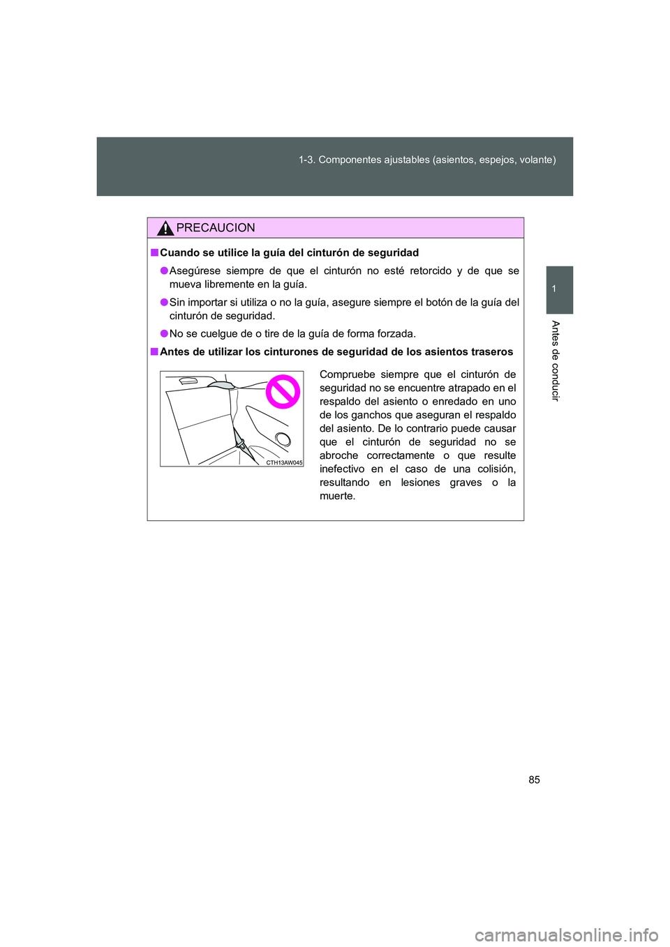 TOYOTA GT86 2016 Manuale de Empleo (in Spanish) 85 1-3. Componentes ajustables (asientos, espejos, volante)
1
Antes de conducir
FT86_ES
PRECAUCION
■Cuando se utilice la guía del cinturón de seguridad
●Asegúrese siempre de que el cinturón no TOYOTA GT86 2016 Manuale de Empleo (in Spanish) 85 1-3. Componentes ajustables (asientos, espejos, volante)
1
Antes de conducir
FT86_ES
PRECAUCION
■Cuando se utilice la guía del cinturón de seguridad
●Asegúrese siempre de que el cinturón no