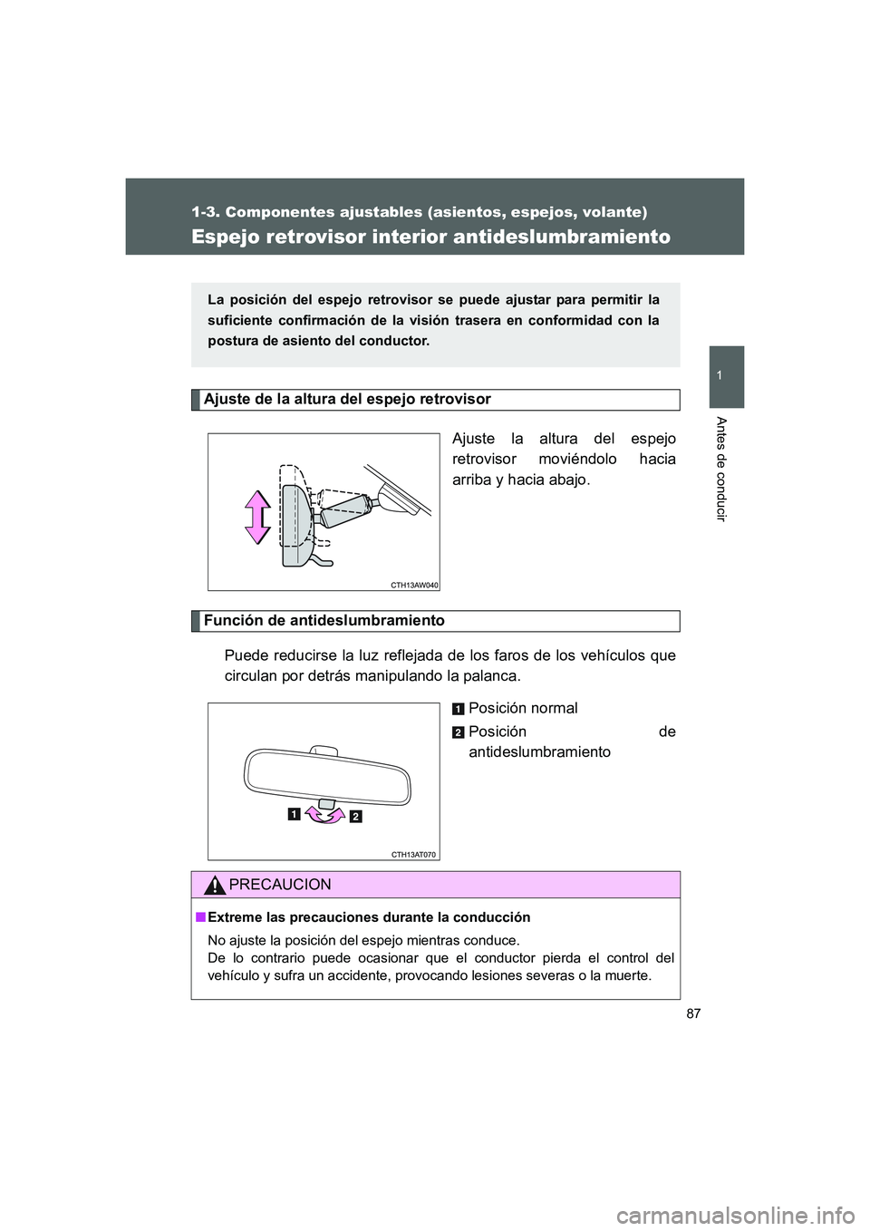 TOYOTA GT86 2016 Manuale de Empleo (in Spanish) 87
1
1-3. Componentes ajustables (asientos, espejos, volante)
Antes de conducir
FT86_ES
Espejo retrovisor interior antideslumbramiento
Ajuste de la altura del espejo retrovisor
Ajuste la altura del e TOYOTA GT86 2016 Manuale de Empleo (in Spanish) 87
1
1-3. Componentes ajustables (asientos, espejos, volante)
Antes de conducir
FT86_ES
Espejo retrovisor interior antideslumbramiento
Ajuste de la altura del espejo retrovisor
Ajuste la altura del e
