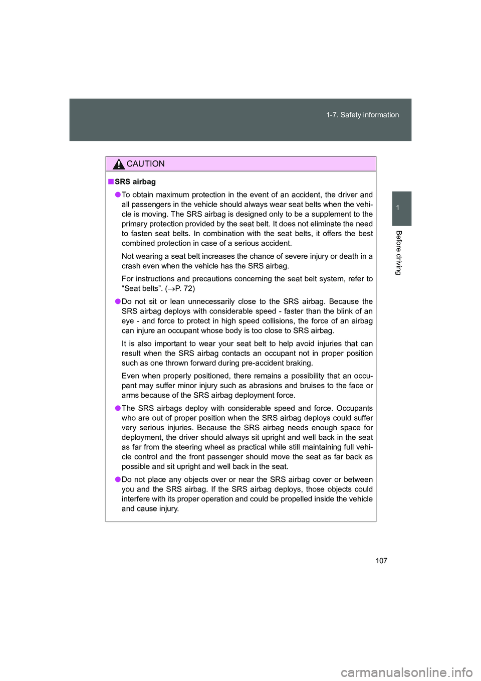 TOYOTA GT86 2016 Owners Manual (in English) 107 1-7. Safety information
1
Before driving
FT86_EE
CAUTION
■SRS airbag
●To obtain maximum protection in the event of an accident, the driver and
all passengers in the vehicle should always wear TOYOTA GT86 2016 Owners Manual (in English) 107 1-7. Safety information
1
Before driving
FT86_EE
CAUTION
■SRS airbag
●To obtain maximum protection in the event of an accident, the driver and
all passengers in the vehicle should always wear