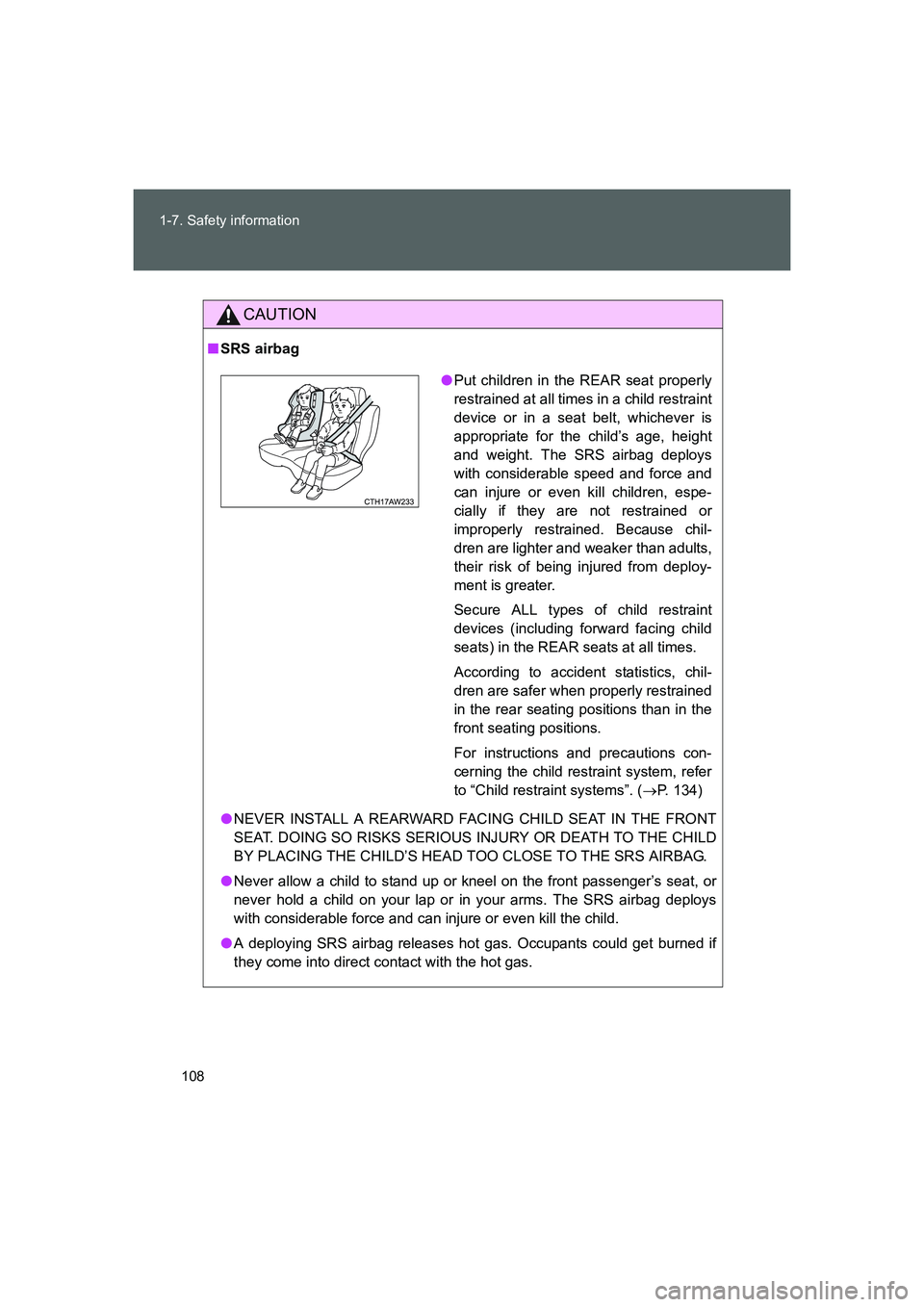 TOYOTA GT86 2016 Owners Manual (in English) 108 1-7. Safety information
FT86_EE
CAUTION
■SRS airbag
●NEVER INSTALL A REARWARD FACING CHILD SEAT IN THE FRONT
SEAT. DOING SO RISKS SERIOUS INJURY OR DEATH TO THE CHILD
BY PLACING THE CHILD’S TOYOTA GT86 2016 Owners Manual (in English) 108 1-7. Safety information
FT86_EE
CAUTION
■SRS airbag
●NEVER INSTALL A REARWARD FACING CHILD SEAT IN THE FRONT
SEAT. DOING SO RISKS SERIOUS INJURY OR DEATH TO THE CHILD
BY PLACING THE CHILD’S