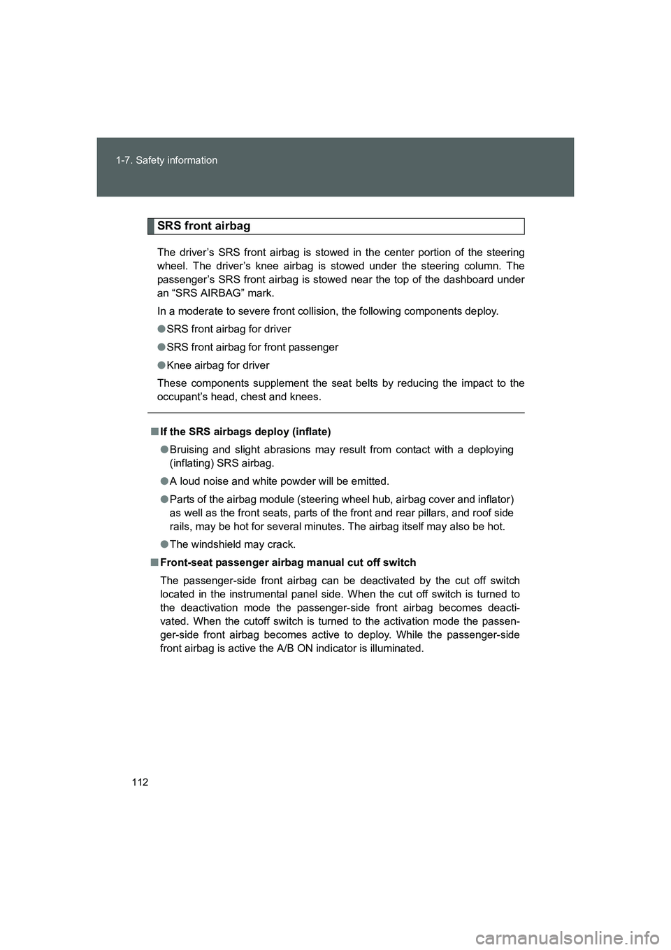 TOYOTA GT86 2016 Owners Manual (in English) 112 1-7. Safety information
FT86_EE
SRS front airbag
The driver’s SRS front airbag is stowed in the center portion of the steering
wheel. The driver’s knee airbag is stowed under the steering colu TOYOTA GT86 2016 Owners Manual (in English) 112 1-7. Safety information
FT86_EE
SRS front airbag
The driver’s SRS front airbag is stowed in the center portion of the steering
wheel. The driver’s knee airbag is stowed under the steering colu