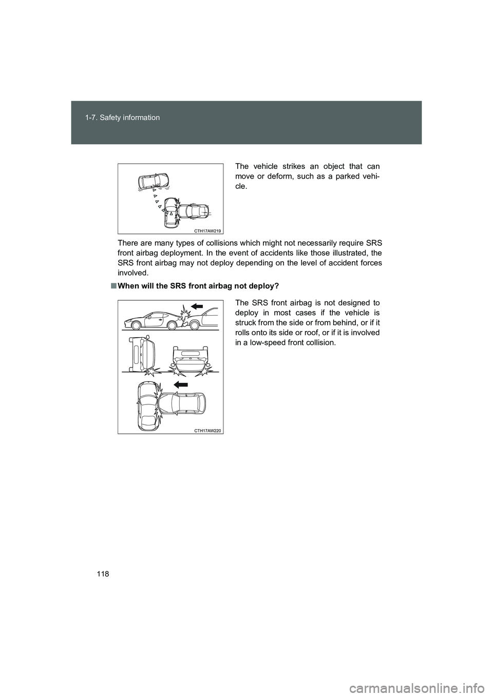 TOYOTA GT86 2016 Owners Manual (in English) 118 1-7. Safety information
FT86_EE
There are many types of collisions which might not necessarily require SRS
front airbag deployment. In the event of accidents like those illustrated, the
SRS front TOYOTA GT86 2016 Owners Manual (in English) 118 1-7. Safety information
FT86_EE
There are many types of collisions which might not necessarily require SRS
front airbag deployment. In the event of accidents like those illustrated, the
SRS front
