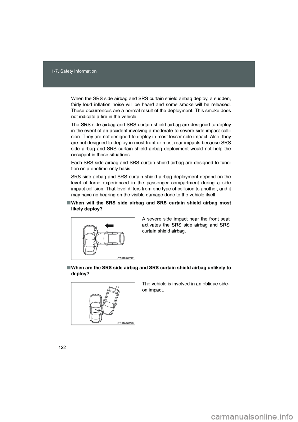 TOYOTA GT86 2016 Owners Manual (in English) 122 1-7. Safety information
FT86_EE
When the SRS side airbag and SRS curtain shield airbag deploy, a sudden,
fairly loud inflation noise will be heard and some smoke will be released.
These occurrence TOYOTA GT86 2016 Owners Manual (in English) 122 1-7. Safety information
FT86_EE
When the SRS side airbag and SRS curtain shield airbag deploy, a sudden,
fairly loud inflation noise will be heard and some smoke will be released.
These occurrence