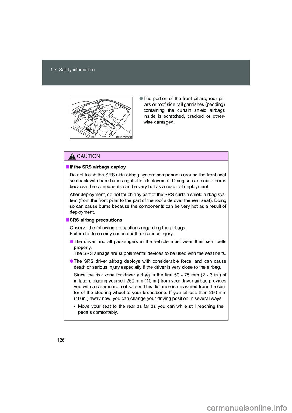 TOYOTA GT86 2016 Owners Manual (in English) 126 1-7. Safety information
FT86_EE
CAUTION
■If the SRS airbags deploy
Do not touch the SRS side airbag system components around the front seat
seatback with bare hands right after deployment. Doing TOYOTA GT86 2016 Owners Manual (in English) 126 1-7. Safety information
FT86_EE
CAUTION
■If the SRS airbags deploy
Do not touch the SRS side airbag system components around the front seat
seatback with bare hands right after deployment. Doing
