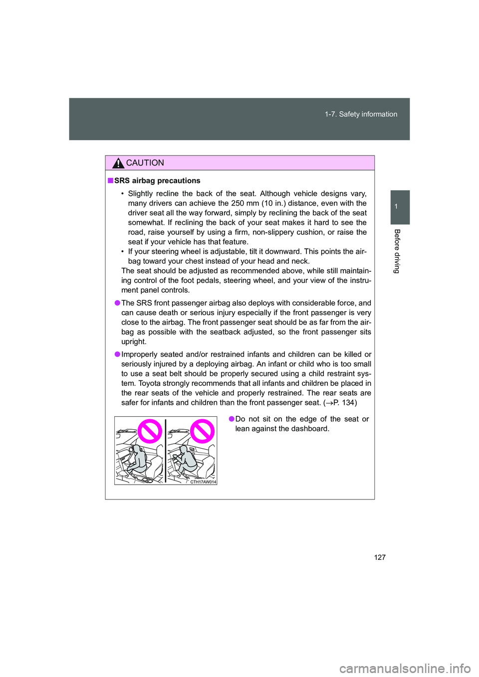 TOYOTA GT86 2016 Owners Manual (in English) 127 1-7. Safety information
1
Before driving
FT86_EE
CAUTION
■SRS airbag precautions
• Slightly recline the back of the seat. Although vehicle designs vary,
many drivers can achieve the 250 mm (10 TOYOTA GT86 2016 Owners Manual (in English) 127 1-7. Safety information
1
Before driving
FT86_EE
CAUTION
■SRS airbag precautions
• Slightly recline the back of the seat. Although vehicle designs vary,
many drivers can achieve the 250 mm (10
