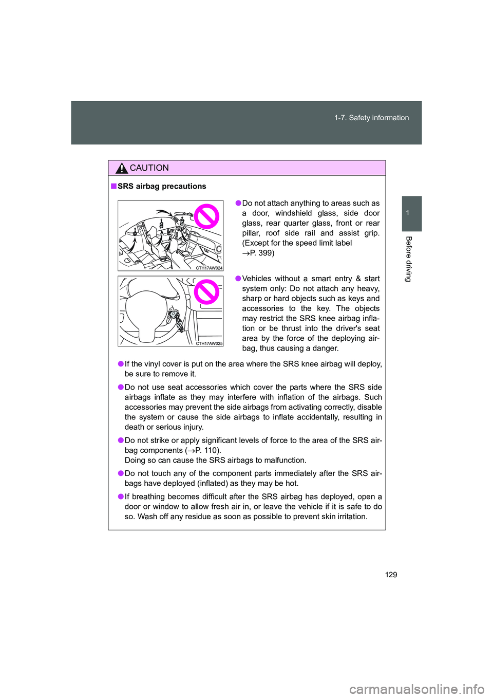 TOYOTA GT86 2016 Owners Manual (in English) 129 1-7. Safety information
1
Before driving
FT86_EE
CAUTION
■SRS airbag precautions
●If the vinyl cover is put on the area where the SRS knee airbag will deploy,
be sure to remove it.
●Do not u TOYOTA GT86 2016 Owners Manual (in English) 129 1-7. Safety information
1
Before driving
FT86_EE
CAUTION
■SRS airbag precautions
●If the vinyl cover is put on the area where the SRS knee airbag will deploy,
be sure to remove it.
●Do not u