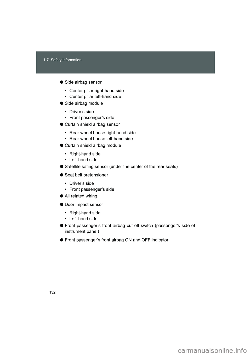 TOYOTA GT86 2016 Owners Manual (in English) 132 1-7. Safety information
FT86_EE●Side airbag sensor
• Center pillar right-hand side
• Center pillar left-hand side
●Side airbag module
• Driver’s side
• Front passenger’s side
●Cu TOYOTA GT86 2016 Owners Manual (in English) 132 1-7. Safety information
FT86_EE●Side airbag sensor
• Center pillar right-hand side
• Center pillar left-hand side
●Side airbag module
• Driver’s side
• Front passenger’s side
●Cu