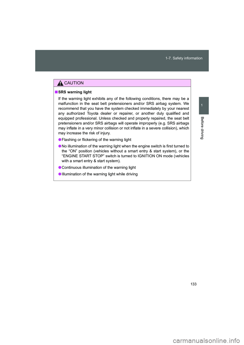 TOYOTA GT86 2016 Owners Manual (in English) 133 1-7. Safety information
1
Before driving
FT86_EE
CAUTION
■SRS warning light
If the warning light exhibits any of the following conditions, there may be a
malfunction in the seat belt pretensione TOYOTA GT86 2016 Owners Manual (in English) 133 1-7. Safety information
1
Before driving
FT86_EE
CAUTION
■SRS warning light
If the warning light exhibits any of the following conditions, there may be a
malfunction in the seat belt pretensione