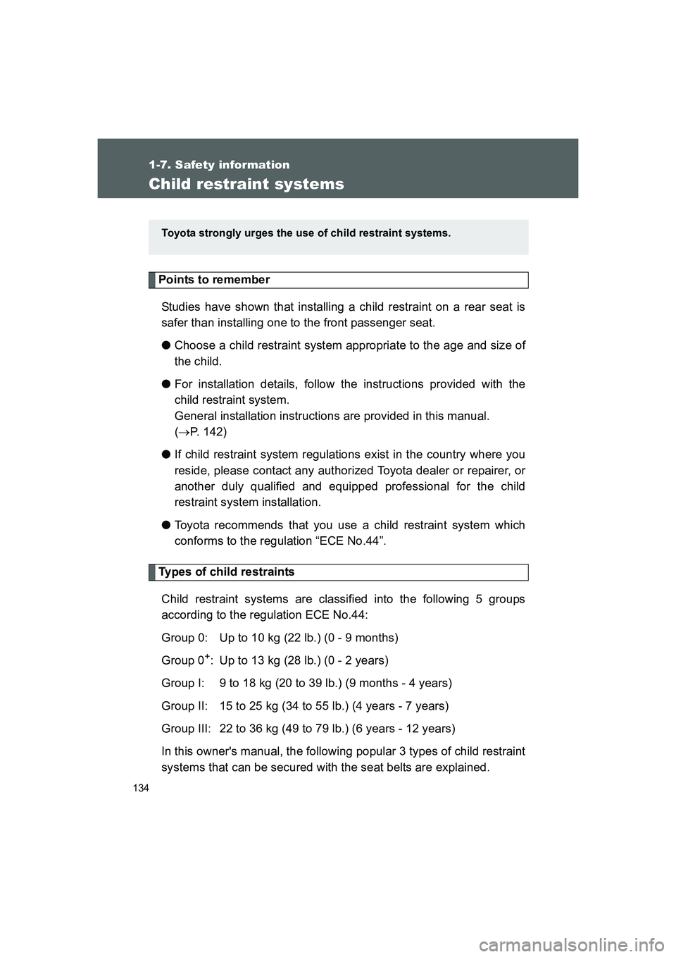 TOYOTA GT86 2016 Owners Manual (in English) 134
1-7. Safety information
FT86_EE
Child restraint systems
Points to remember
Studies have shown that installing a child restraint on a rear seat is
safer than installing one to the front passenger s TOYOTA GT86 2016 Owners Manual (in English) 134
1-7. Safety information
FT86_EE
Child restraint systems
Points to remember
Studies have shown that installing a child restraint on a rear seat is
safer than installing one to the front passenger s