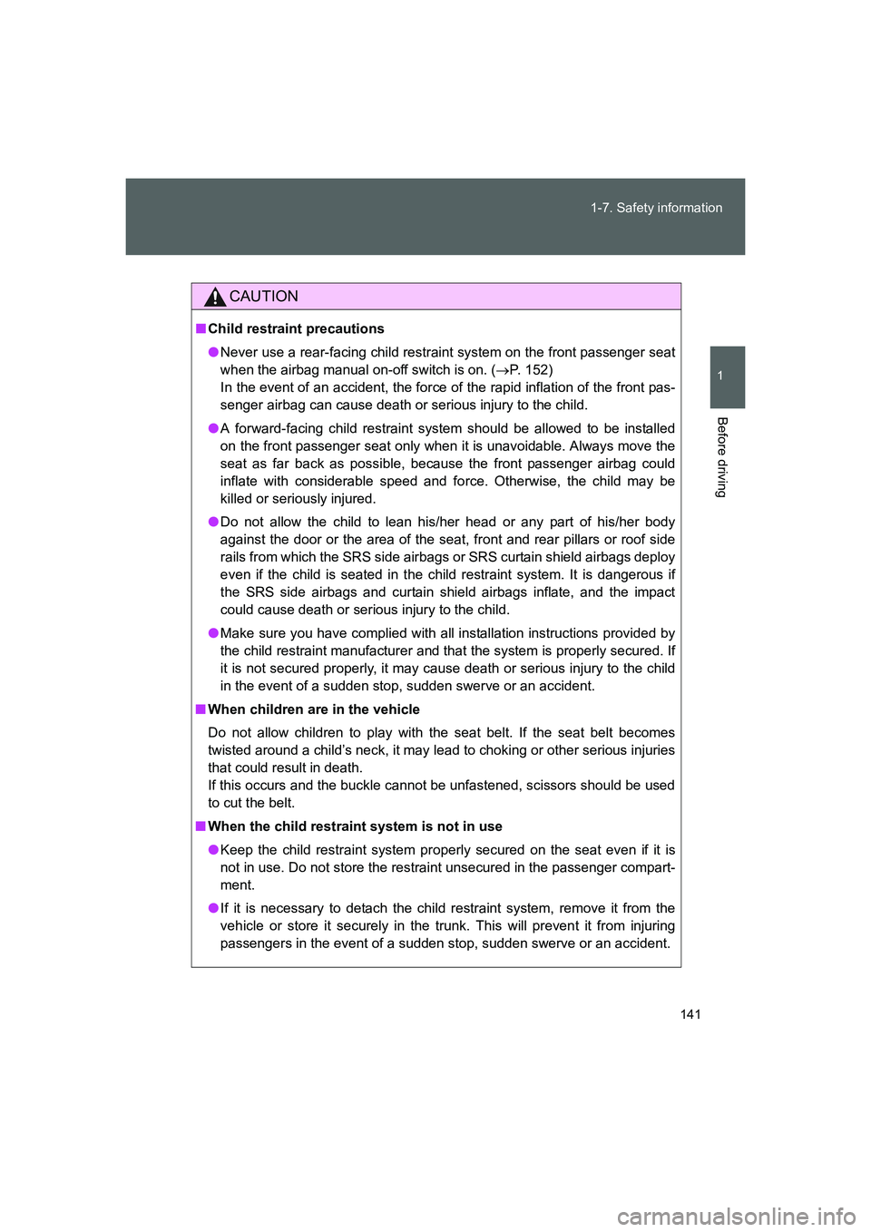 TOYOTA GT86 2016 Owners Manual (in English) 141 1-7. Safety information
1
Before driving
FT86_EE
CAUTION
■Child restraint precautions
●Never use a rear-facing child restraint system on the front passenger seat
when the airbag manual on-off TOYOTA GT86 2016 Owners Manual (in English) 141 1-7. Safety information
1
Before driving
FT86_EE
CAUTION
■Child restraint precautions
●Never use a rear-facing child restraint system on the front passenger seat
when the airbag manual on-off
