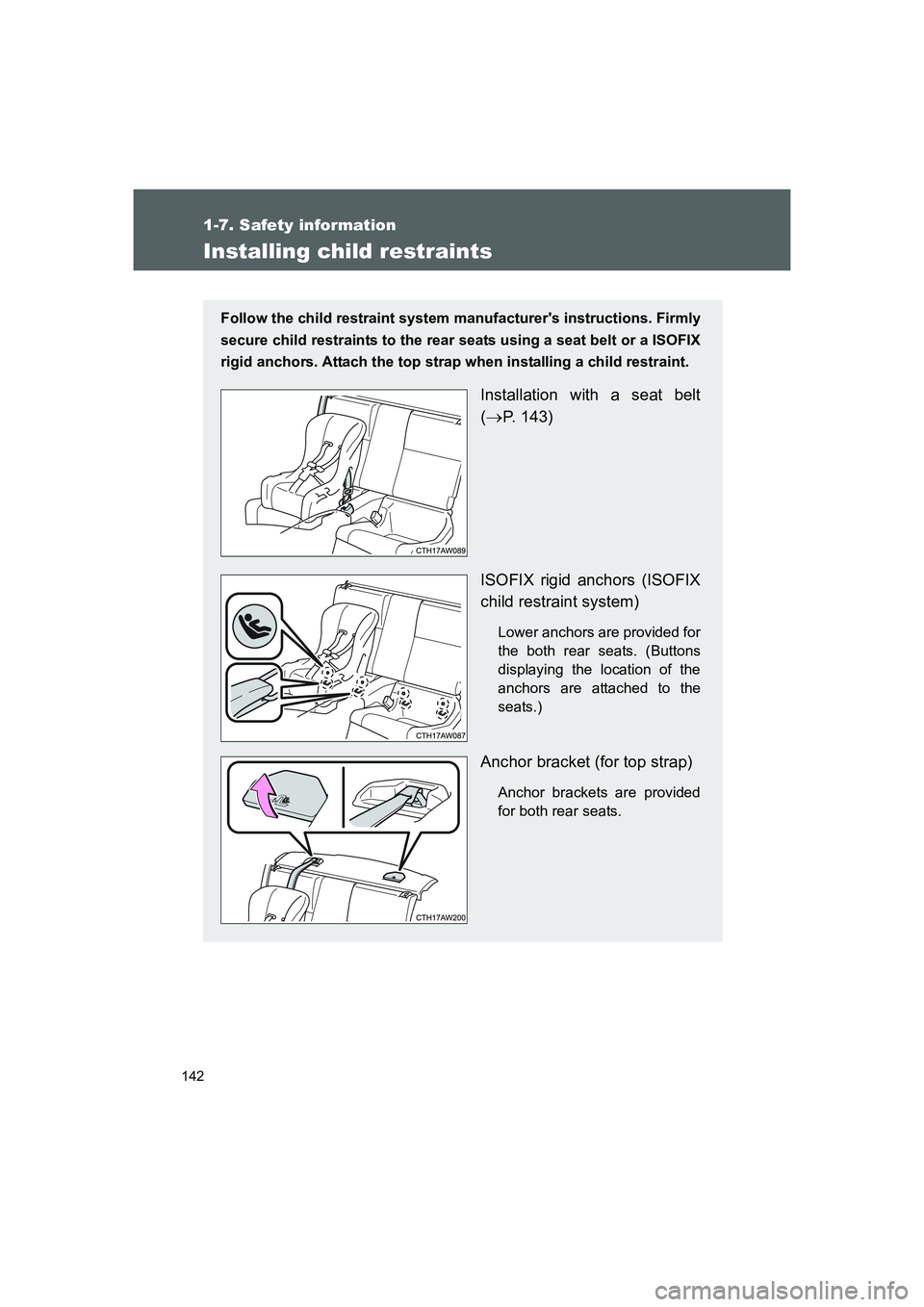 TOYOTA GT86 2016 Owners Manual (in English) 142
1-7. Safety information
FT86_EE
Installing child restraints
Follow the child restraint system manufacturers instructions. Firmly
secure child restraints to the rear seats using a seat belt or a I TOYOTA GT86 2016 Owners Manual (in English) 142
1-7. Safety information
FT86_EE
Installing child restraints
Follow the child restraint system manufacturers instructions. Firmly
secure child restraints to the rear seats using a seat belt or a I