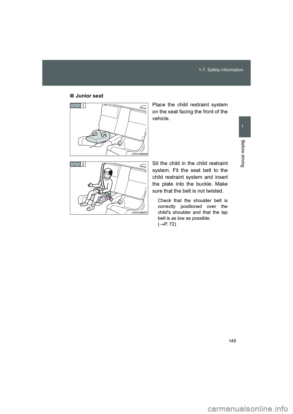 TOYOTA GT86 2016 Owners Manual (in English) 145 1-7. Safety information
1
Before driving
FT86_EE■Junior seat
Place the child restraint system
on the seat facing the front of the
vehicle.
Sit the child in the child restraint
system. Fit the se TOYOTA GT86 2016 Owners Manual (in English) 145 1-7. Safety information
1
Before driving
FT86_EE■Junior seat
Place the child restraint system
on the seat facing the front of the
vehicle.
Sit the child in the child restraint
system. Fit the se
