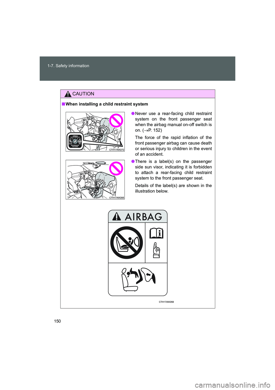 TOYOTA GT86 2016 Owners Manual (in English) 150 1-7. Safety information
FT86_EE
CAUTION
■When installing a child restraint system
●Never use a rear-facing child restraint
system on the front passenger seat
when the airbag manual on-off swit TOYOTA GT86 2016 Owners Manual (in English) 150 1-7. Safety information
FT86_EE
CAUTION
■When installing a child restraint system
●Never use a rear-facing child restraint
system on the front passenger seat
when the airbag manual on-off swit