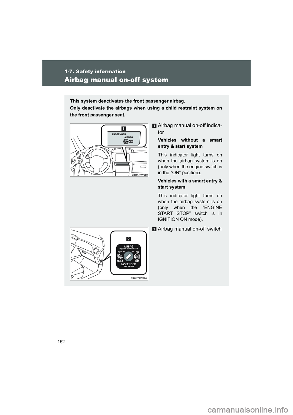 TOYOTA GT86 2016 Owners Manual (in English) 152
1-7. Safety information
FT86_EE
Airbag manual on-off system
This system deactivates the front passenger airbag.
Only deactivate the airbags when using a child restraint system on
the front passen TOYOTA GT86 2016 Owners Manual (in English) 152
1-7. Safety information
FT86_EE
Airbag manual on-off system
This system deactivates the front passenger airbag.
Only deactivate the airbags when using a child restraint system on
the front passen