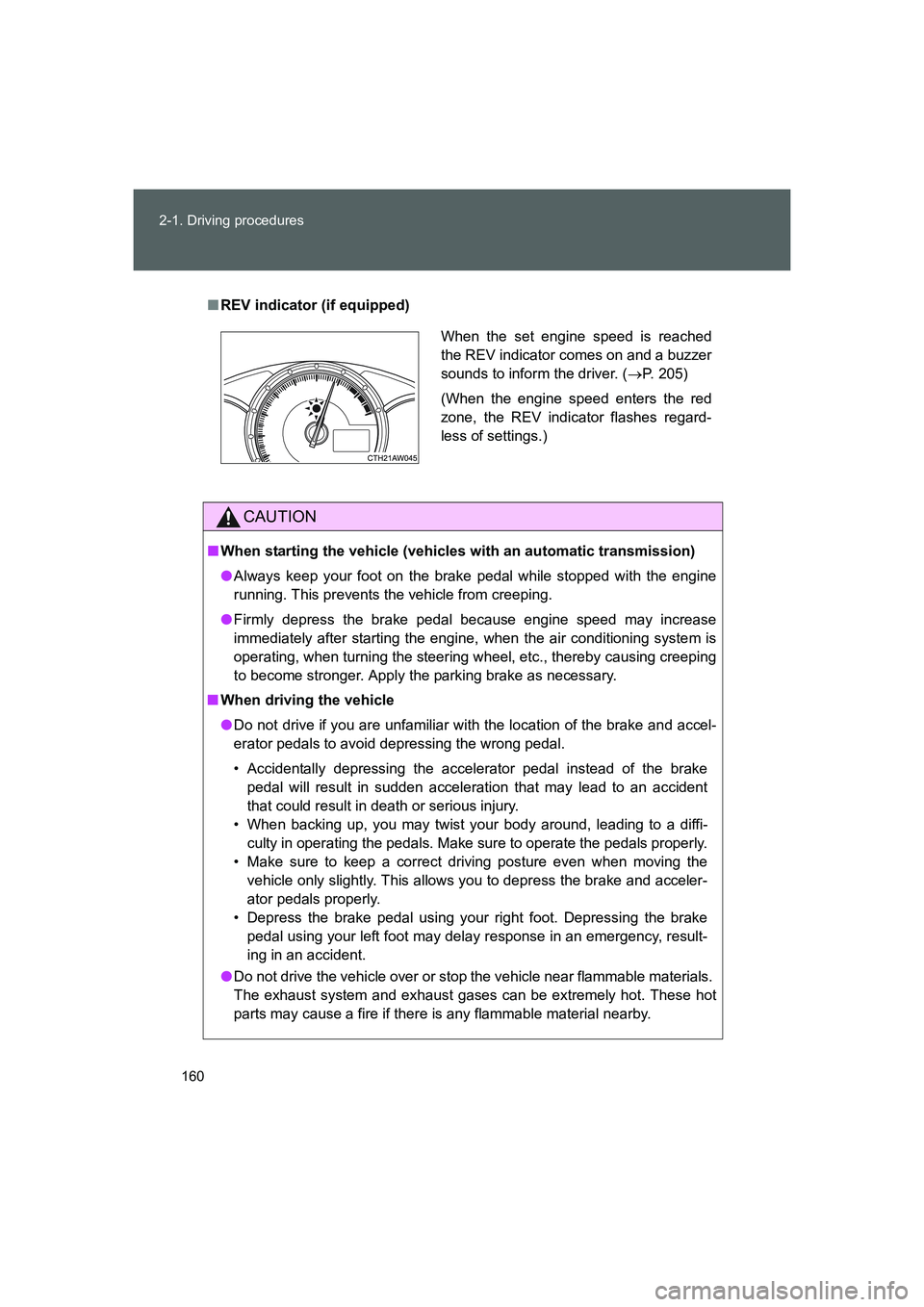 TOYOTA GT86 2016 Owners Manual (in English) 160 2-1. Driving procedures
FT86_EE
■REV indicator (if equipped)
CAUTION
■When starting the vehicle (vehicles with an automatic transmission)
●Always keep your foot on the brake pedal while stop TOYOTA GT86 2016 Owners Manual (in English) 160 2-1. Driving procedures
FT86_EE
■REV indicator (if equipped)
CAUTION
■When starting the vehicle (vehicles with an automatic transmission)
●Always keep your foot on the brake pedal while stop