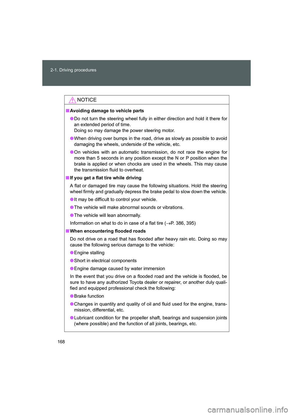 TOYOTA GT86 2016 Owners Manual (in English) 168 2-1. Driving procedures
FT86_EE
NOTICE
■Avoiding damage to vehicle parts
●Do not turn the steering wheel fully in either direction and hold it there for
an extended period of time.
Doing so m TOYOTA GT86 2016 Owners Manual (in English) 168 2-1. Driving procedures
FT86_EE
NOTICE
■Avoiding damage to vehicle parts
●Do not turn the steering wheel fully in either direction and hold it there for
an extended period of time.
Doing so m