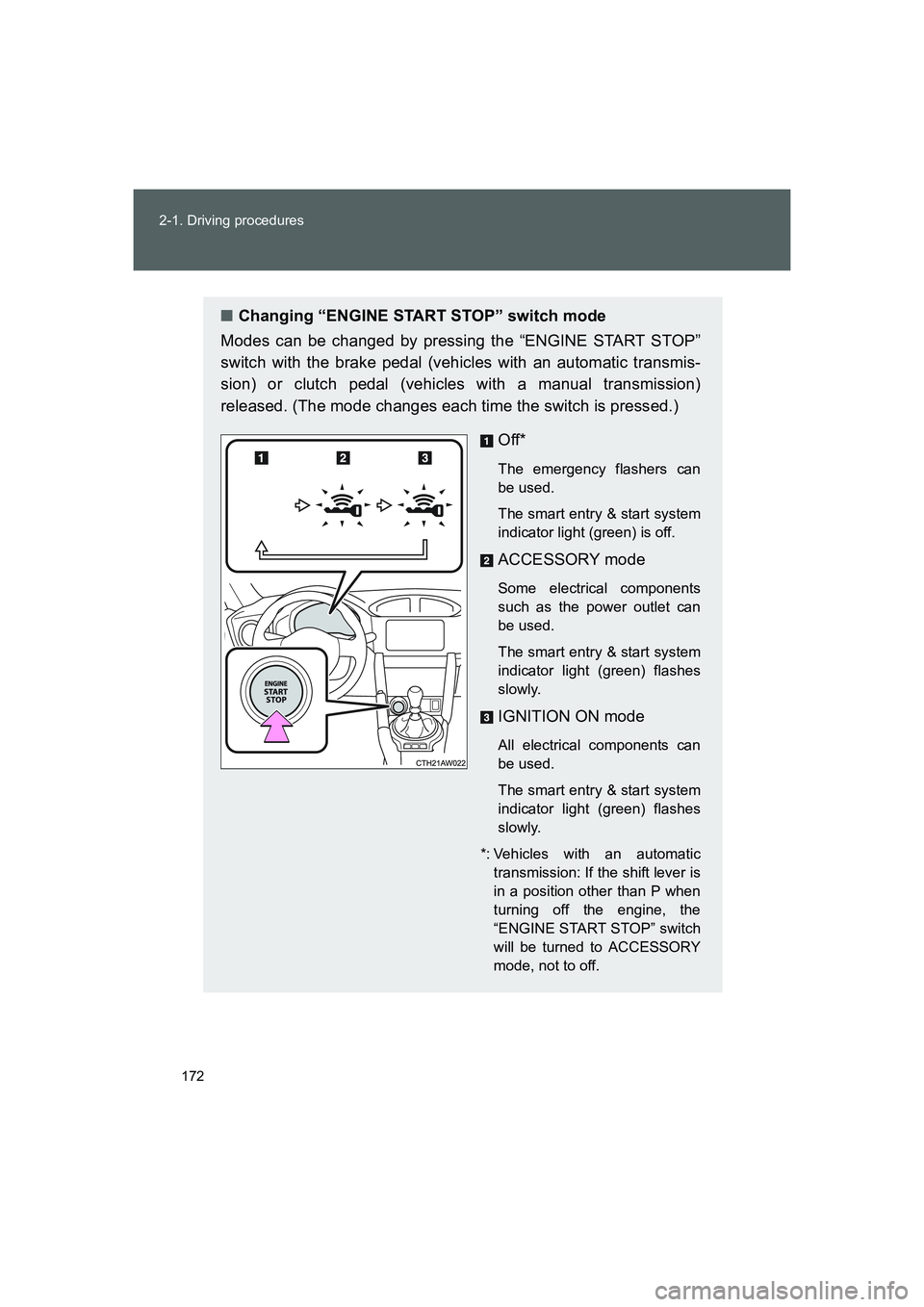 TOYOTA GT86 2016 Owners Manual (in English) 172 2-1. Driving procedures
FT86_EE
■Changing “ENGINE START STOP” switch mode
Modes can be changed by pressing the “ENGINE START STOP”
switch with the brake pedal (vehicles with an automatic TOYOTA GT86 2016 Owners Manual (in English) 172 2-1. Driving procedures
FT86_EE
■Changing “ENGINE START STOP” switch mode
Modes can be changed by pressing the “ENGINE START STOP”
switch with the brake pedal (vehicles with an automatic