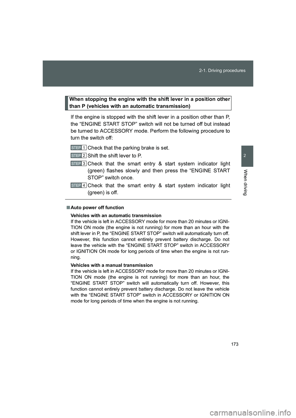 TOYOTA GT86 2016 Owners Manual (in English) 173 2-1. Driving procedures
2
When driving
FT86_EE
When stopping the engine with the shift lever in a position other
than P (vehicles with an automatic transmission)
If the engine is stopped with the TOYOTA GT86 2016 Owners Manual (in English) 173 2-1. Driving procedures
2
When driving
FT86_EE
When stopping the engine with the shift lever in a position other
than P (vehicles with an automatic transmission)
If the engine is stopped with the