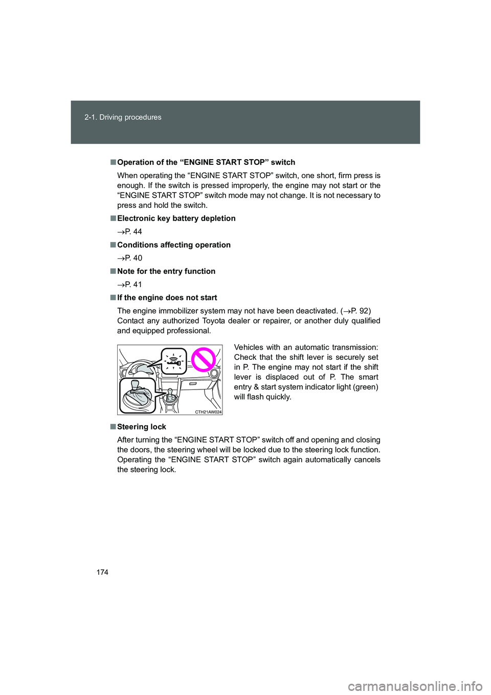 TOYOTA GT86 2016 Owners Manual (in English) 174 2-1. Driving procedures
FT86_EE
■Operation of the “ENGINE START STOP” switch
When operating the “ENGINE START STOP” switch, one short, firm press is
enough. If the switch is pressed impr TOYOTA GT86 2016 Owners Manual (in English) 174 2-1. Driving procedures
FT86_EE
■Operation of the “ENGINE START STOP” switch
When operating the “ENGINE START STOP” switch, one short, firm press is
enough. If the switch is pressed impr