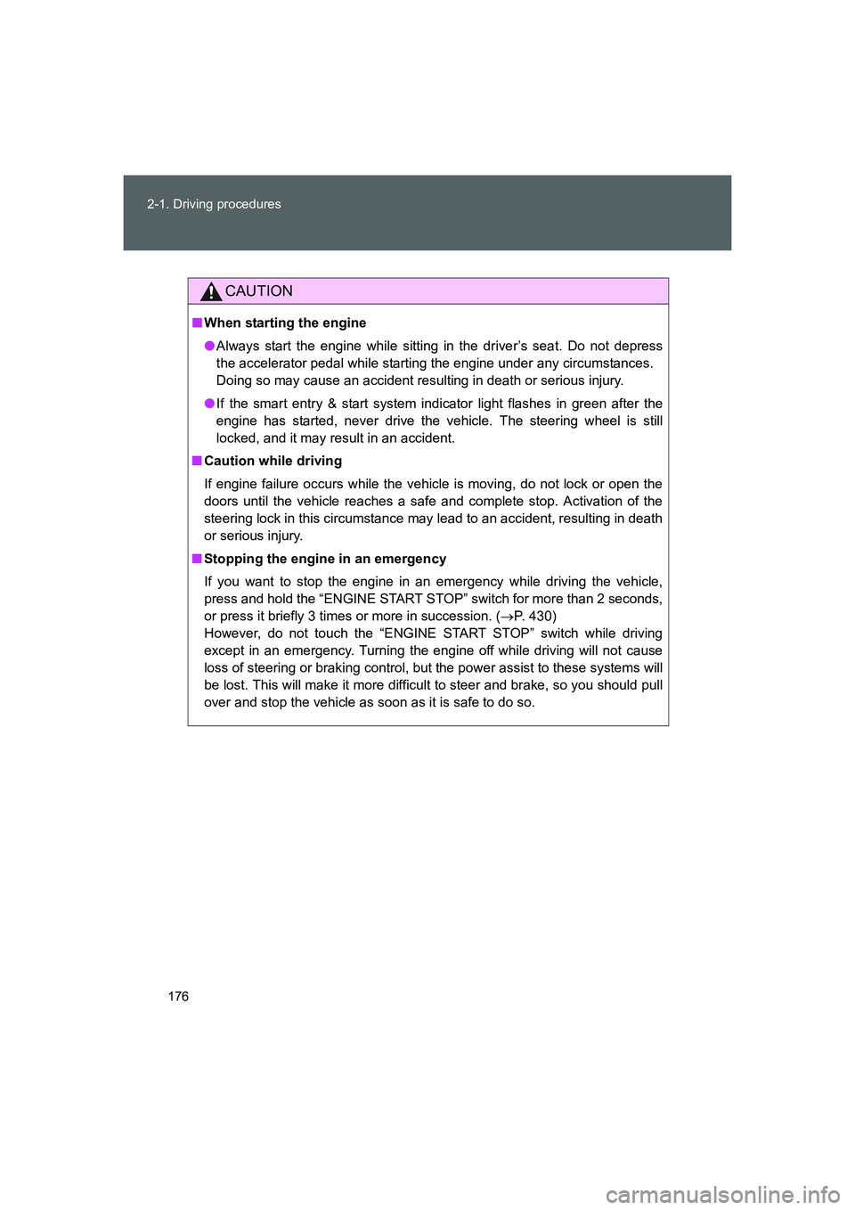 TOYOTA GT86 2016 Owners Manual (in English) 176 2-1. Driving procedures
FT86_EE
CAUTION
■When starting the engine
●Always start the engine while sitting in the driver’s seat. Do not depress
the accelerator pedal while starting the engine TOYOTA GT86 2016 Owners Manual (in English) 176 2-1. Driving procedures
FT86_EE
CAUTION
■When starting the engine
●Always start the engine while sitting in the driver’s seat. Do not depress
the accelerator pedal while starting the engine