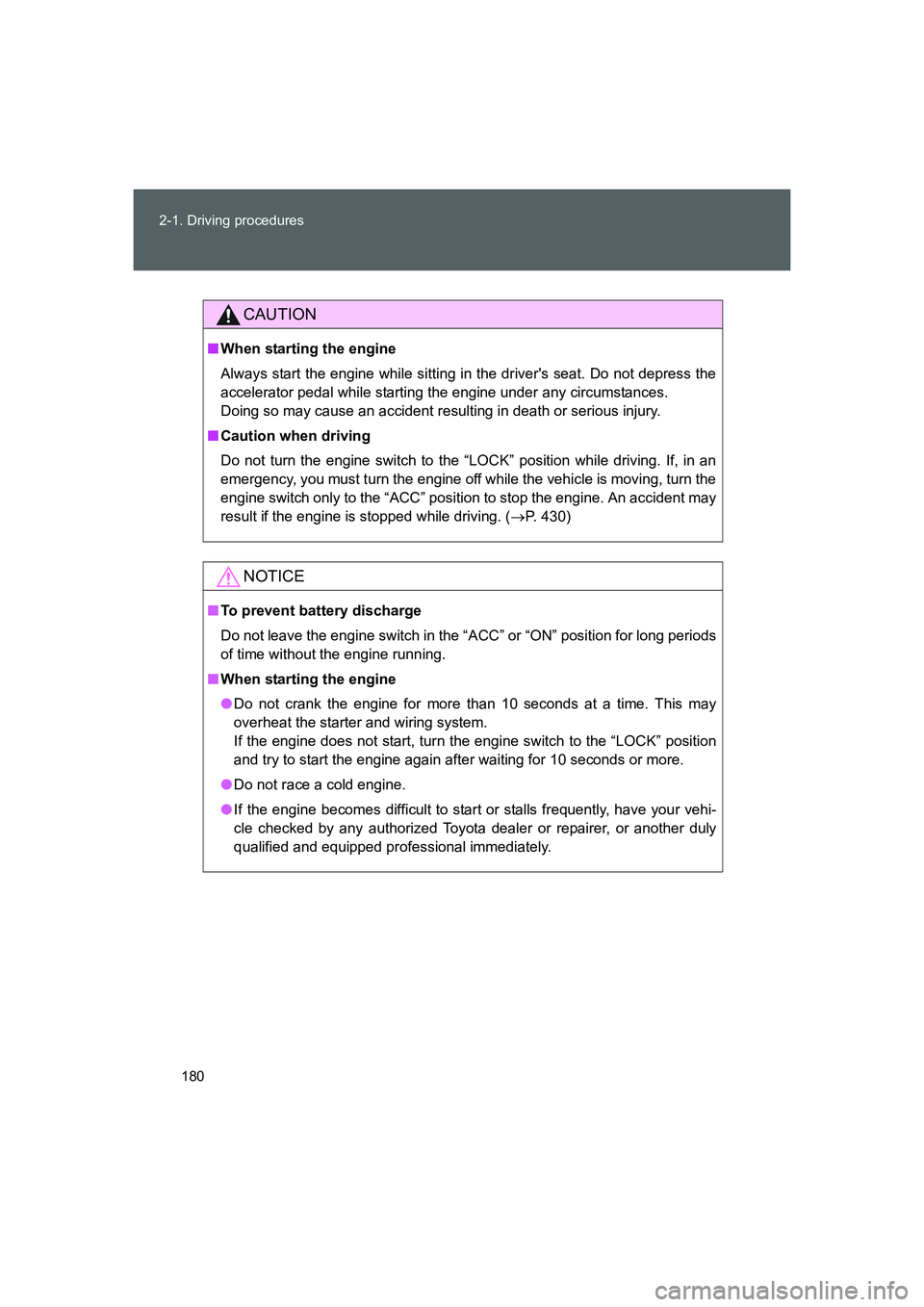 TOYOTA GT86 2016 Owners Manual (in English) 180 2-1. Driving procedures
FT86_EE
CAUTION
■When starting the engine
Always start the engine while sitting in the drivers seat. Do not depress the
accelerator pedal while starting the engine under TOYOTA GT86 2016 Owners Manual (in English) 180 2-1. Driving procedures
FT86_EE
CAUTION
■When starting the engine
Always start the engine while sitting in the drivers seat. Do not depress the
accelerator pedal while starting the engine under