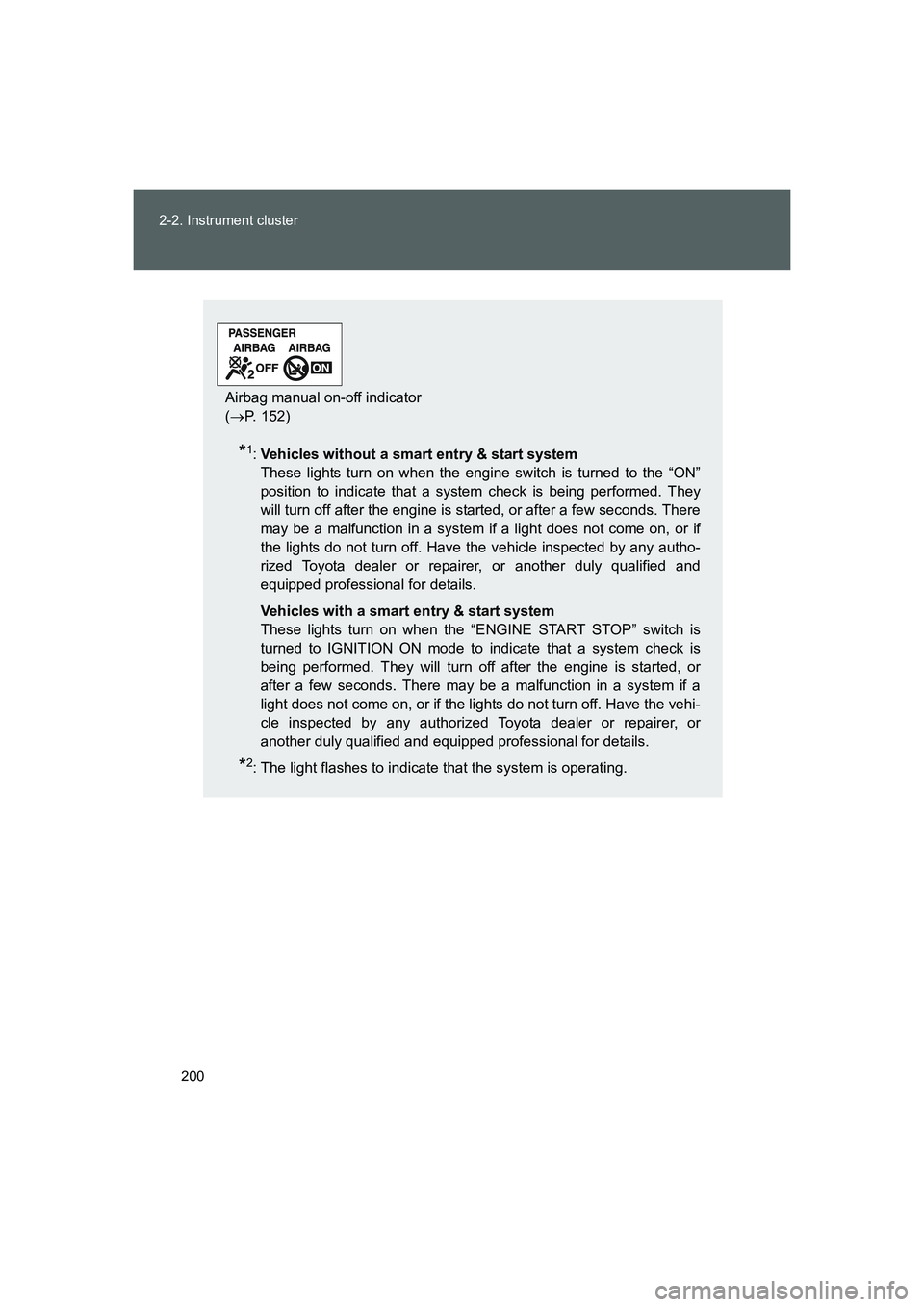 TOYOTA GT86 2016 Owners Manual (in English) 200 2-2. Instrument cluster
FT86_EE
*1:Vehicles without a smart entry & start system
These lights turn on when the engine switch is turned to the “ON”
position to indicate that a system check is TOYOTA GT86 2016 Owners Manual (in English) 200 2-2. Instrument cluster
FT86_EE
*1:Vehicles without a smart entry & start system
These lights turn on when the engine switch is turned to the “ON”
position to indicate that a system check is