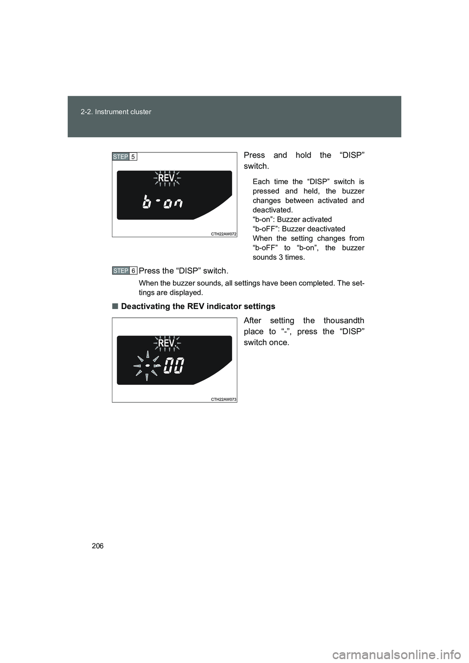 TOYOTA GT86 2016  Owners Manual (in English) 206 2-2. Instrument cluster
FT86_EEPress and hold the “DISP”
switch.
Each time the “DISP” switch is
pressed and held, the buzzer
changes between activated and
deactivated. 
“b-on”: Buzzer 