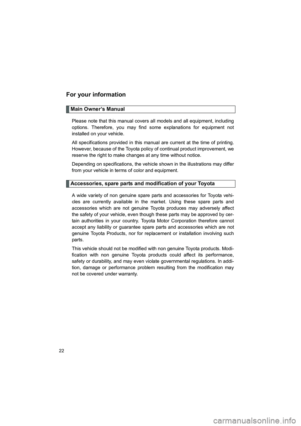 TOYOTA GT86 2016 (in English) Owners Manual FT86_EE
22
For your information
Main Owner’s Manual
Please note that this manual covers all models and all equipment, including
options. Therefore, you may find some explanations for equipment not
i TOYOTA GT86 2016 (in English) Owners Manual FT86_EE
22
For your information
Main Owner’s Manual
Please note that this manual covers all models and all equipment, including
options. Therefore, you may find some explanations for equipment not
i