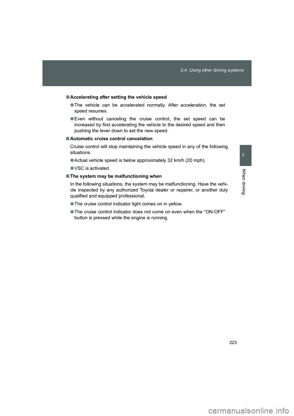 TOYOTA GT86 2016 Owners Manual (in English) 223 2-4. Using other driving systems
2
When driving
FT86_EE
■Accelerating after setting the vehicle speed
●The vehicle can be accelerated normally. After acceleration, the set
speed resumes.
●Ev TOYOTA GT86 2016 Owners Manual (in English) 223 2-4. Using other driving systems
2
When driving
FT86_EE
■Accelerating after setting the vehicle speed
●The vehicle can be accelerated normally. After acceleration, the set
speed resumes.
●Ev