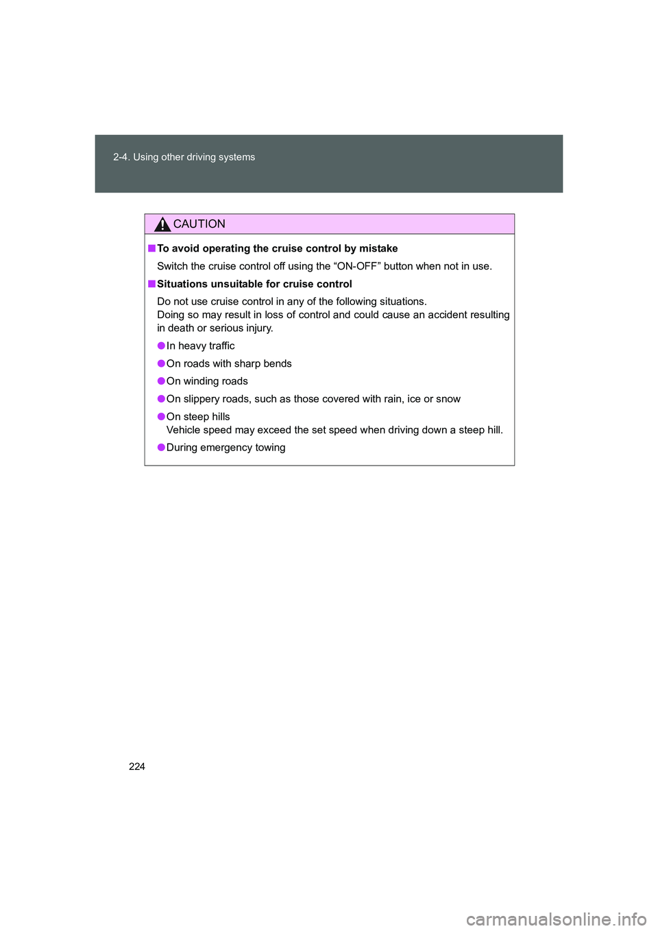 TOYOTA GT86 2016 Owners Manual (in English) 224 2-4. Using other driving systems
FT86_EE
CAUTION
■To avoid operating the cruise control by mistake
Switch the cruise control off using the “ON-OFF” button when not in use.
■Situations unsu TOYOTA GT86 2016 Owners Manual (in English) 224 2-4. Using other driving systems
FT86_EE
CAUTION
■To avoid operating the cruise control by mistake
Switch the cruise control off using the “ON-OFF” button when not in use.
■Situations unsu