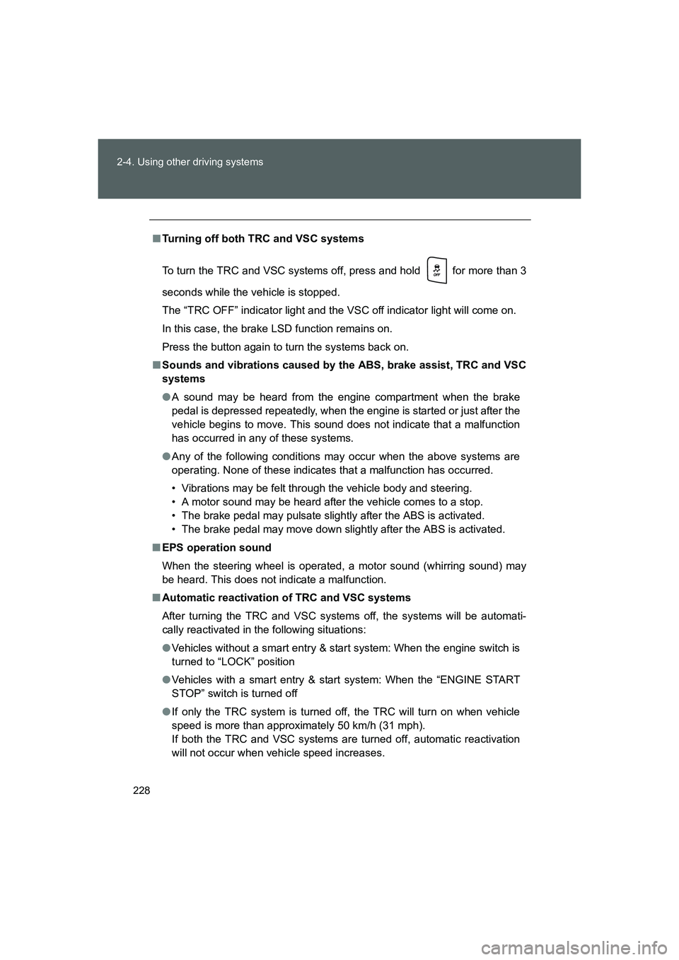 TOYOTA GT86 2016 Owners Manual (in English) 228 2-4. Using other driving systems
FT86_EE
■Turning off both TRC and VSC systems
To turn the TRC and VSC systems off, press and hold for more than 3
seconds while the vehicle is stopped.
The “ TOYOTA GT86 2016 Owners Manual (in English) 228 2-4. Using other driving systems
FT86_EE
■Turning off both TRC and VSC systems
To turn the TRC and VSC systems off, press and hold for more than 3
seconds while the vehicle is stopped.
The “