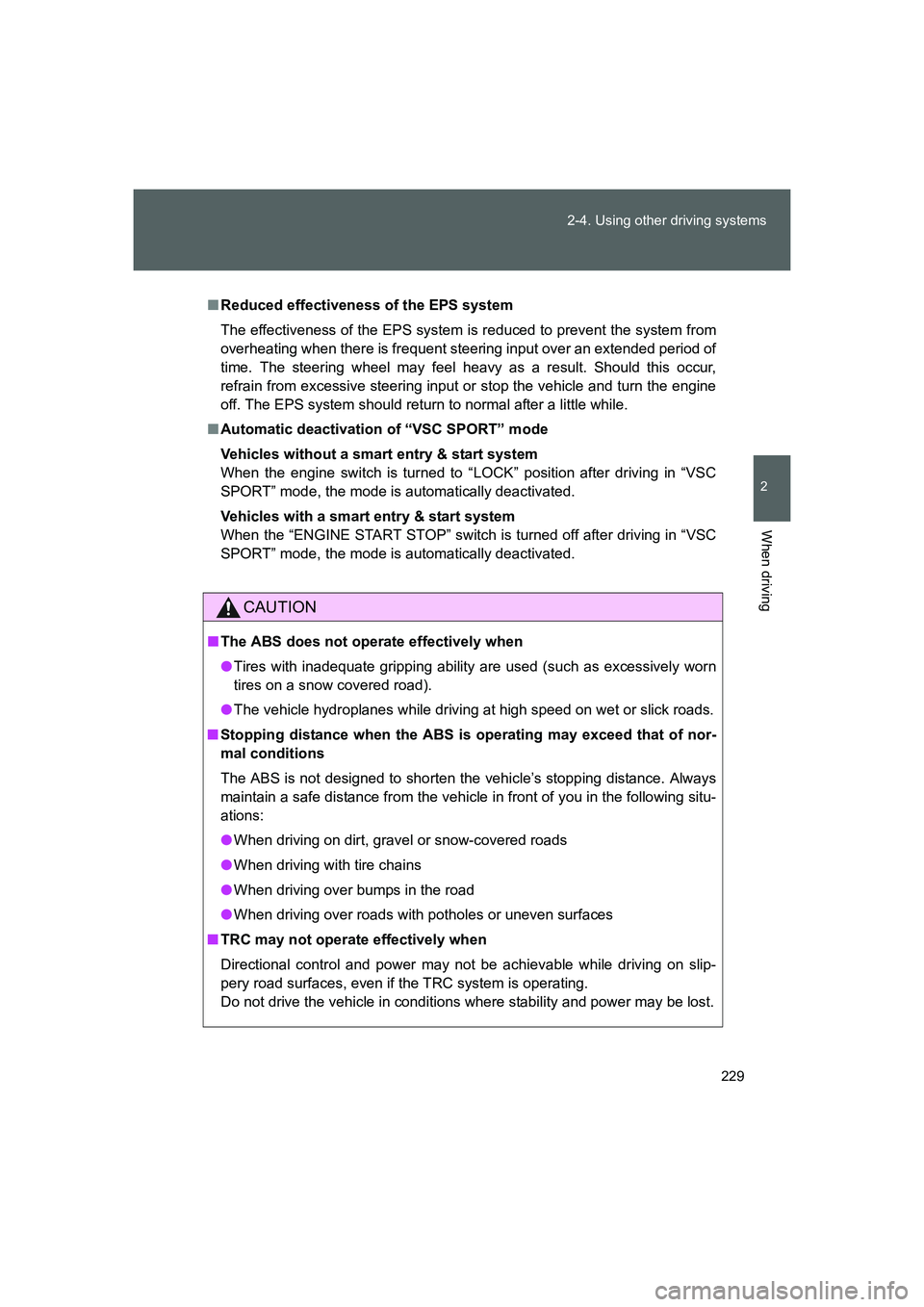 TOYOTA GT86 2016 Owners Manual (in English) 229 2-4. Using other driving systems
2
When driving
FT86_EE
■Reduced effectiveness of the EPS system
The effectiveness of the EPS system is reduced to prevent the system from
overheating when there TOYOTA GT86 2016 Owners Manual (in English) 229 2-4. Using other driving systems
2
When driving
FT86_EE
■Reduced effectiveness of the EPS system
The effectiveness of the EPS system is reduced to prevent the system from
overheating when there