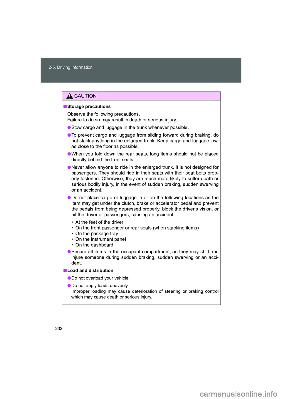 TOYOTA GT86 2016 Owners Manual (in English) 232 2-5. Driving information
FT86_EE
CAUTION
■Storage precautions
Observe the following precautions.
Failure to do so may result in death or serious injury.
●Stow cargo and luggage in the trunk w TOYOTA GT86 2016 Owners Manual (in English) 232 2-5. Driving information
FT86_EE
CAUTION
■Storage precautions
Observe the following precautions.
Failure to do so may result in death or serious injury.
●Stow cargo and luggage in the trunk w