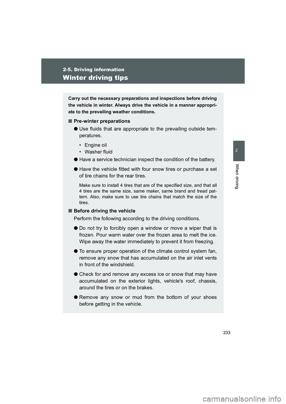 TOYOTA GT86 2016 Owners Manual (in English) 233
2-5. Driving information
2
When driving
FT86_EE
Winter driving tips
Carry out the necessary preparations and inspections before driving
the vehicle in winter. Always drive the vehicle in a manner TOYOTA GT86 2016 Owners Manual (in English) 233
2-5. Driving information
2
When driving
FT86_EE
Winter driving tips
Carry out the necessary preparations and inspections before driving
the vehicle in winter. Always drive the vehicle in a manner