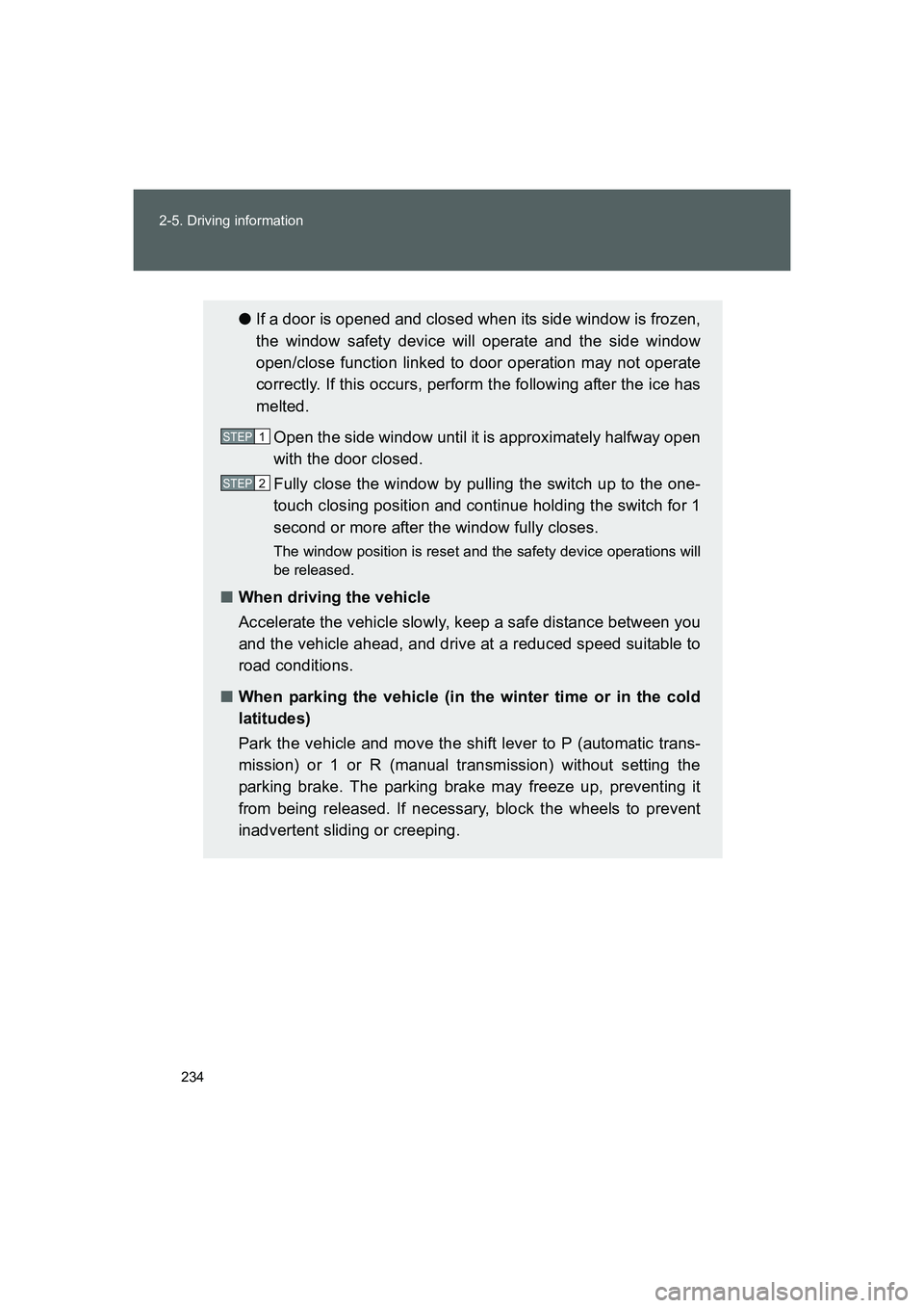 TOYOTA GT86 2016 Owners Manual (in English) 234 2-5. Driving information
FT86_EE
●If a door is opened and closed when its side window is frozen,
the window safety device will operate and the side window
open/close function linked to door oper TOYOTA GT86 2016 Owners Manual (in English) 234 2-5. Driving information
FT86_EE
●If a door is opened and closed when its side window is frozen,
the window safety device will operate and the side window
open/close function linked to door oper