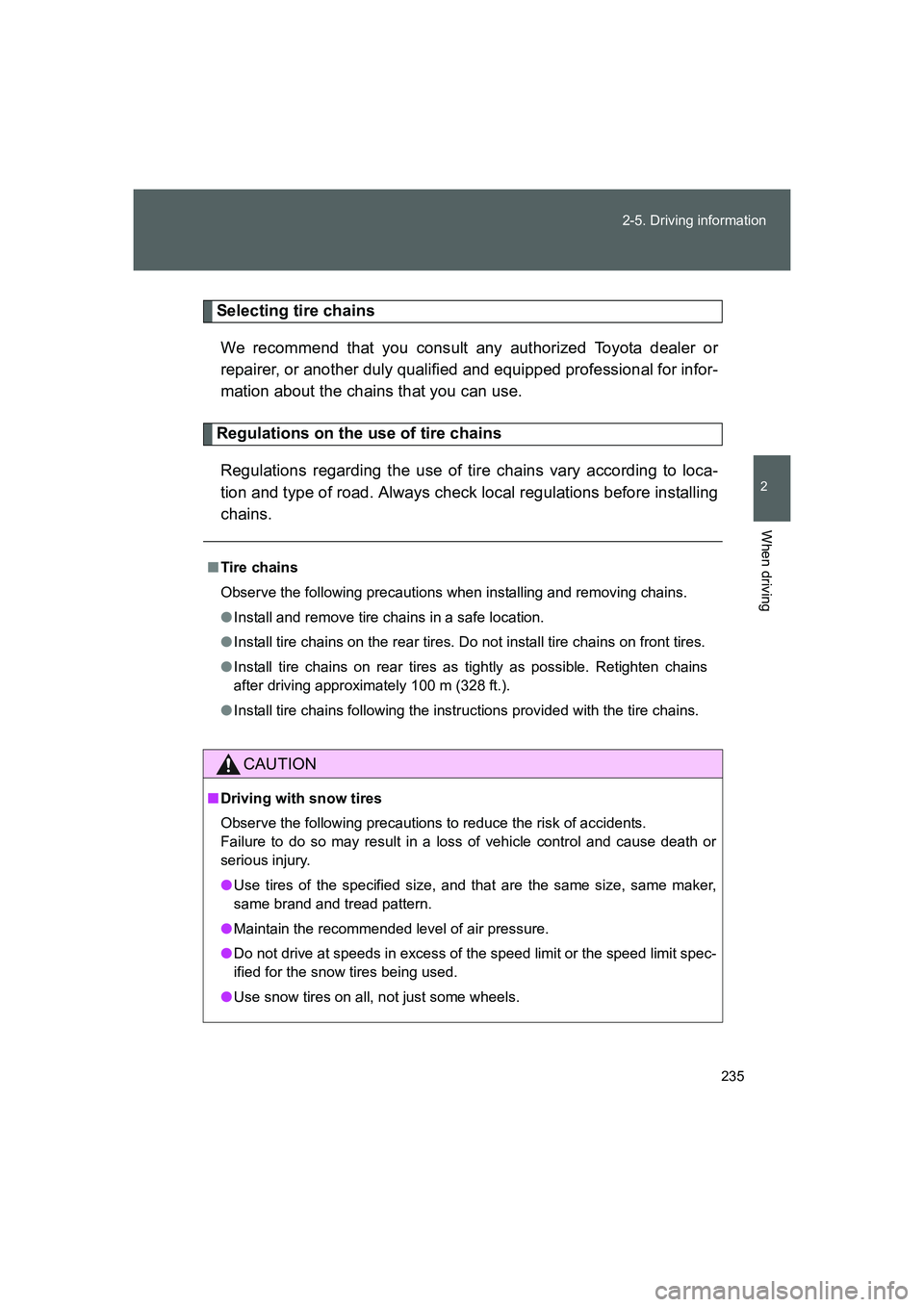 TOYOTA GT86 2016 Owners Manual (in English) 235 2-5. Driving information
2
When driving
FT86_EE
Selecting tire chains
We recommend that you consult any authorized Toyota dealer or
repairer, or another duly qualified and equipped professional fo TOYOTA GT86 2016 Owners Manual (in English) 235 2-5. Driving information
2
When driving
FT86_EE
Selecting tire chains
We recommend that you consult any authorized Toyota dealer or
repairer, or another duly qualified and equipped professional fo