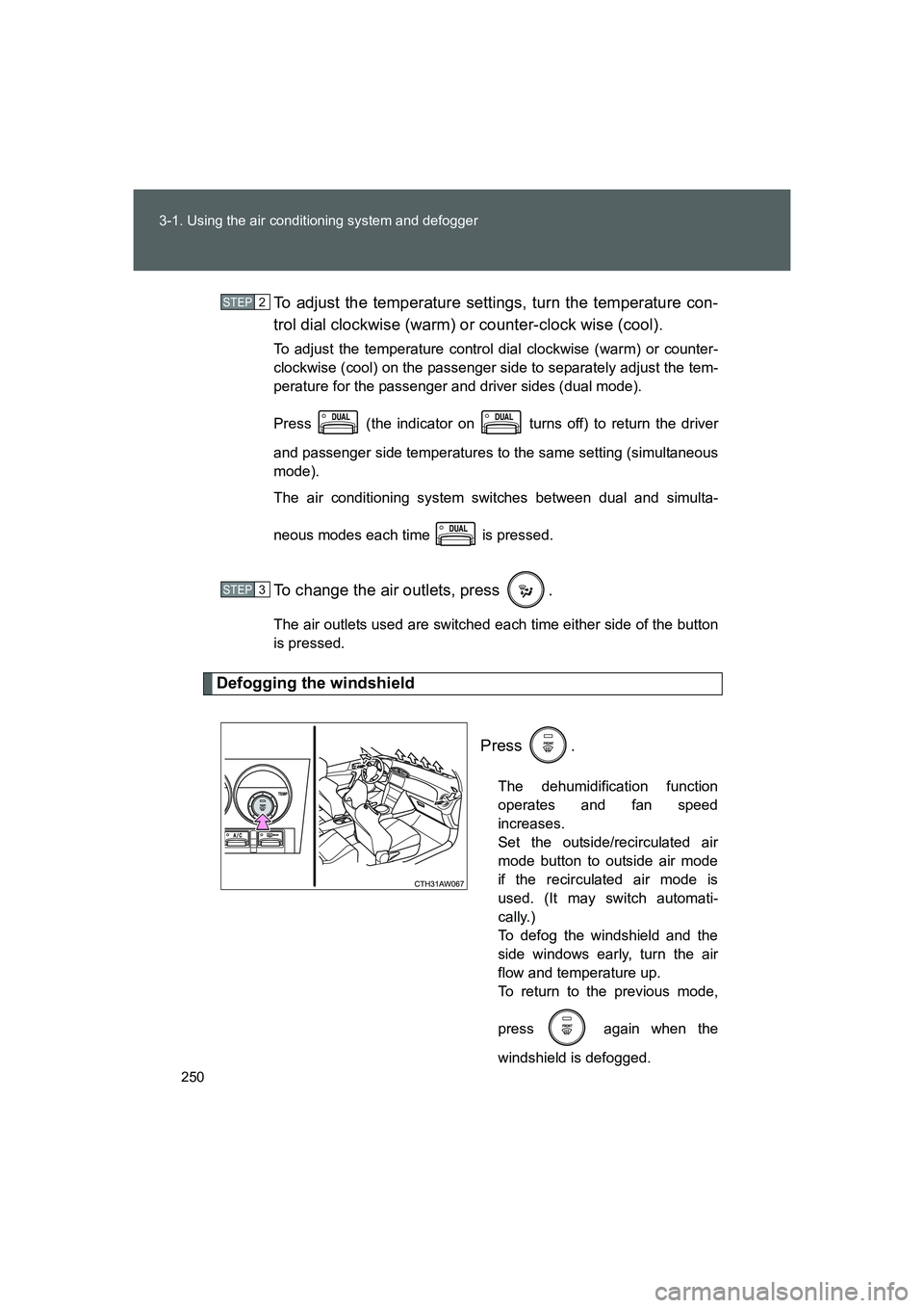TOYOTA GT86 2016 Owners Manual (in English) 250 3-1. Using the air conditioning system and defogger
FT86_EETo adjust the temperature settings, turn the temperature con-
trol dial clockwise (warm) or counter-clock wise (cool).
To adjust the temp TOYOTA GT86 2016 Owners Manual (in English) 250 3-1. Using the air conditioning system and defogger
FT86_EETo adjust the temperature settings, turn the temperature con-
trol dial clockwise (warm) or counter-clock wise (cool).
To adjust the temp