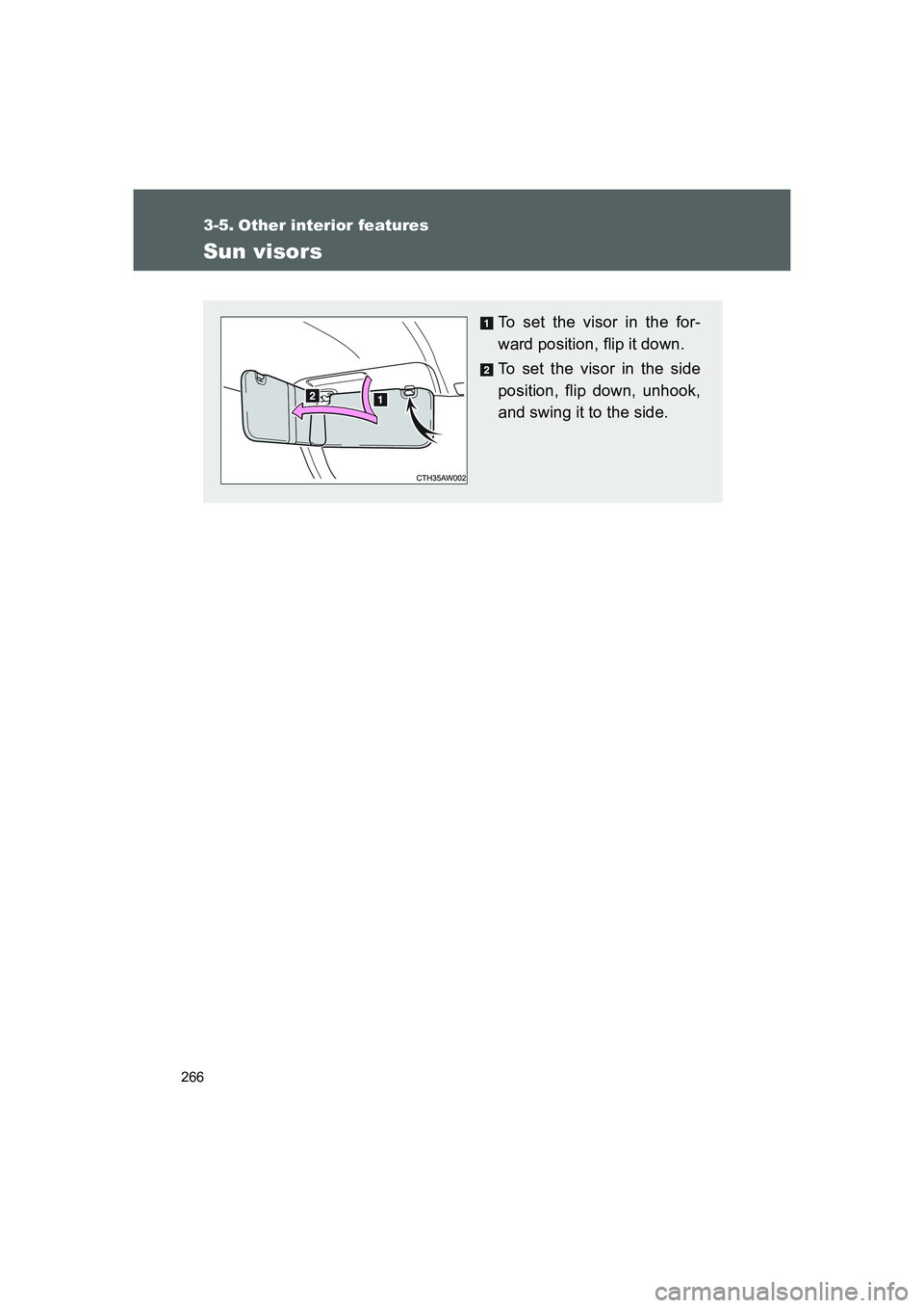 TOYOTA GT86 2016  Owners Manual (in English) 266
FT86_EE
3-5. Other interior features
Sun visors
To set the visor in the for-
ward position, flip it down.
To set the visor in the side
position, flip down, unhook,
and swing it to the side.
86_OM_