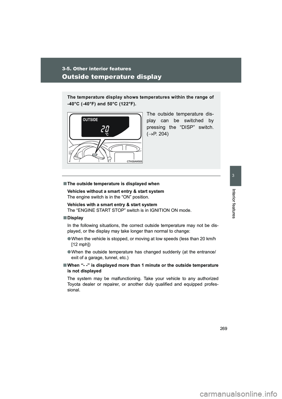 TOYOTA GT86 2016 Owners Manual (in English) 269
3-5. Other interior features
3
Interior features
FT86_EE
Outside temperature display
■The outside temperature is displayed when
Vehicles without a smart entry & start system
The engine switch is TOYOTA GT86 2016 Owners Manual (in English) 269
3-5. Other interior features
3
Interior features
FT86_EE
Outside temperature display
■The outside temperature is displayed when
Vehicles without a smart entry & start system
The engine switch is