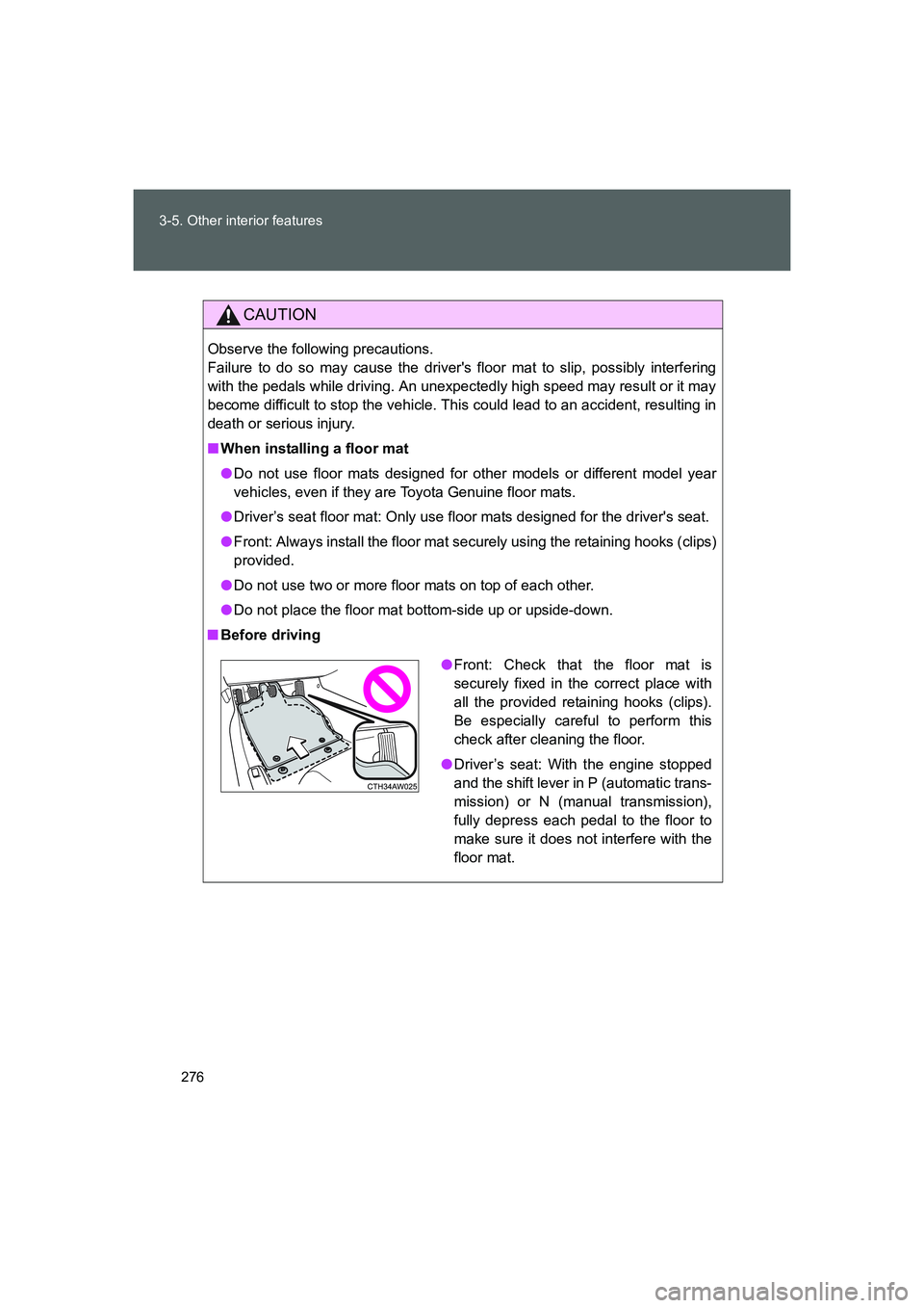TOYOTA GT86 2016 Owners Manual (in English) 276 3-5. Other interior features
FT86_EE
CAUTION
Observe the following precautions.
Failure to do so may cause the drivers floor mat to slip, possibly interfering
with the pedals while driving. An u TOYOTA GT86 2016 Owners Manual (in English) 276 3-5. Other interior features
FT86_EE
CAUTION
Observe the following precautions.
Failure to do so may cause the drivers floor mat to slip, possibly interfering
with the pedals while driving. An u