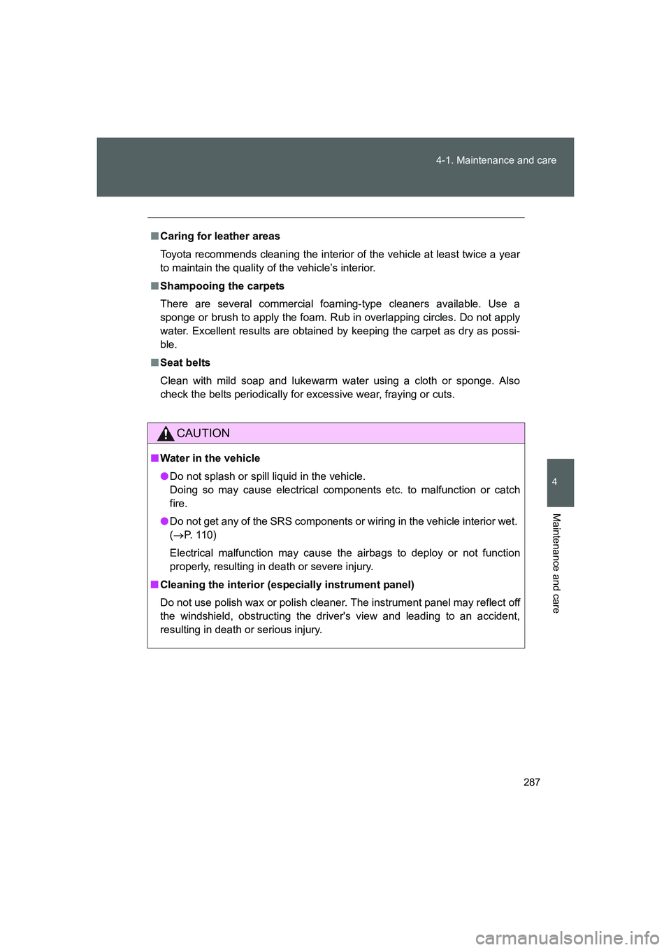 TOYOTA GT86 2016 Owners Manual (in English) 287 4-1. Maintenance and care
4
Maintenance and care
FT86_EE
■Caring for leather areas
Toyota recommends cleaning the interior of the vehicle at least twice a year
to maintain the quality of the veh TOYOTA GT86 2016 Owners Manual (in English) 287 4-1. Maintenance and care
4
Maintenance and care
FT86_EE
■Caring for leather areas
Toyota recommends cleaning the interior of the vehicle at least twice a year
to maintain the quality of the veh