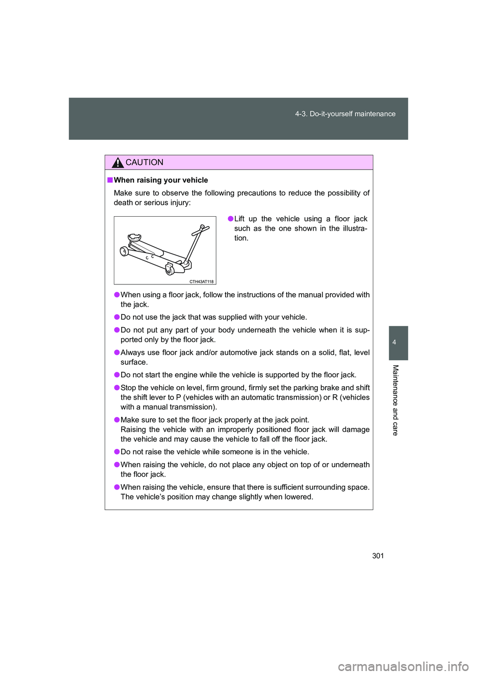 TOYOTA GT86 2016 Owners Manual (in English) 301 4-3. Do-it-yourself maintenance
4
Maintenance and care
FT86_EE
CAUTION
■When raising your vehicle
Make sure to observe the following precautions to reduce the possibility of
death or serious inj TOYOTA GT86 2016 Owners Manual (in English) 301 4-3. Do-it-yourself maintenance
4
Maintenance and care
FT86_EE
CAUTION
■When raising your vehicle
Make sure to observe the following precautions to reduce the possibility of
death or serious inj