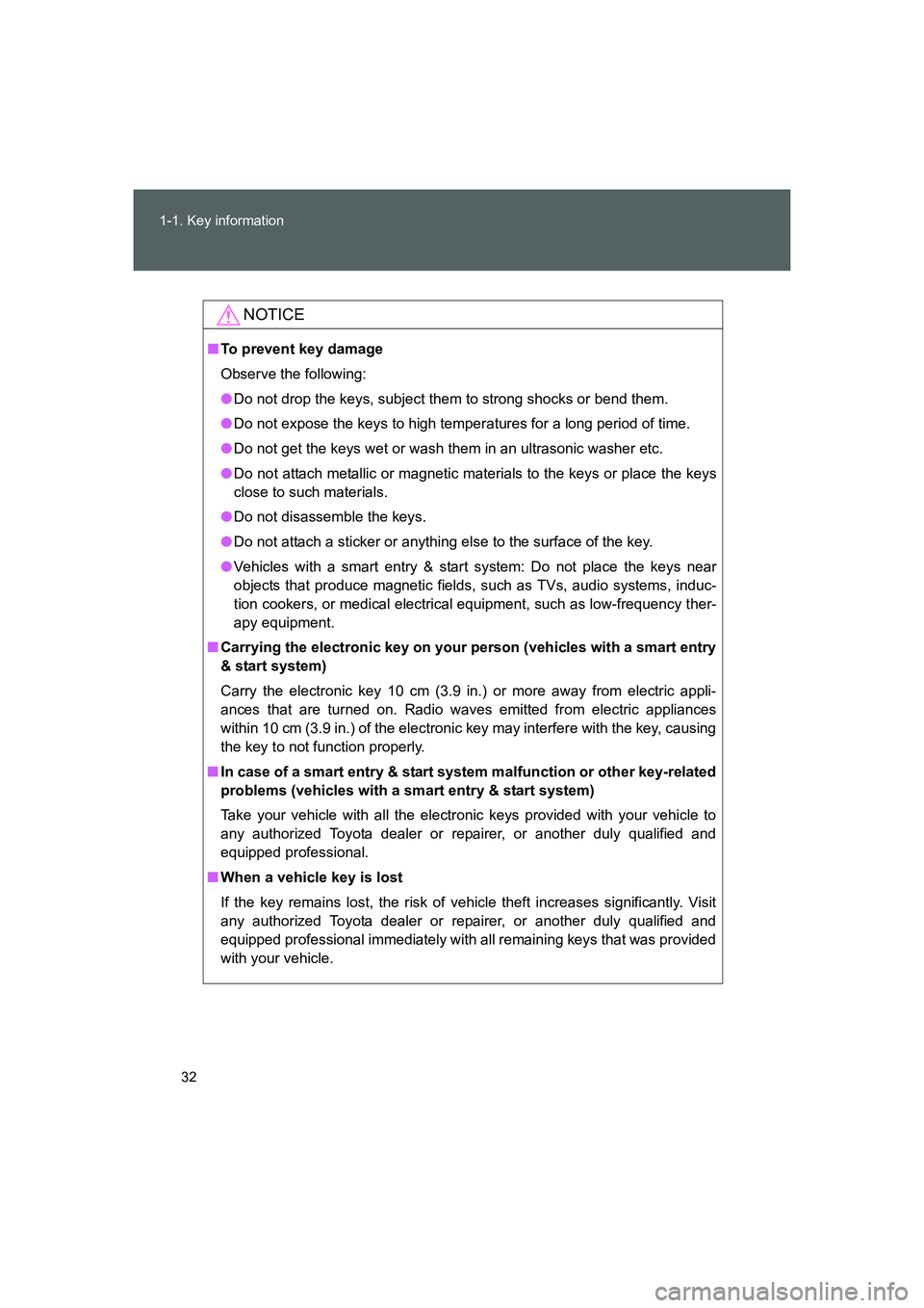 TOYOTA GT86 2016 (in English) Owners Guide 32 1-1. Key information
FT86_EE
NOTICE
■To prevent key damage
Observe the following:
●Do not drop the keys, subject them to strong shocks or bend them.
●Do not expose the keys to high temperatur TOYOTA GT86 2016 (in English) Owners Guide 32 1-1. Key information
FT86_EE
NOTICE
■To prevent key damage
Observe the following:
●Do not drop the keys, subject them to strong shocks or bend them.
●Do not expose the keys to high temperatur