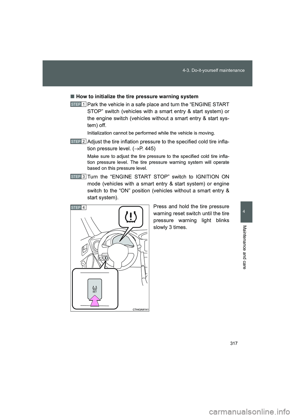 TOYOTA GT86 2016 Owners Manual (in English) 317 4-3. Do-it-yourself maintenance
4
Maintenance and care
FT86_EE■How to initialize the tire pressure warning system
Park the vehicle in a safe place and turn the “ENGINE START
STOP” switch (ve TOYOTA GT86 2016 Owners Manual (in English) 317 4-3. Do-it-yourself maintenance
4
Maintenance and care
FT86_EE■How to initialize the tire pressure warning system
Park the vehicle in a safe place and turn the “ENGINE START
STOP” switch (ve