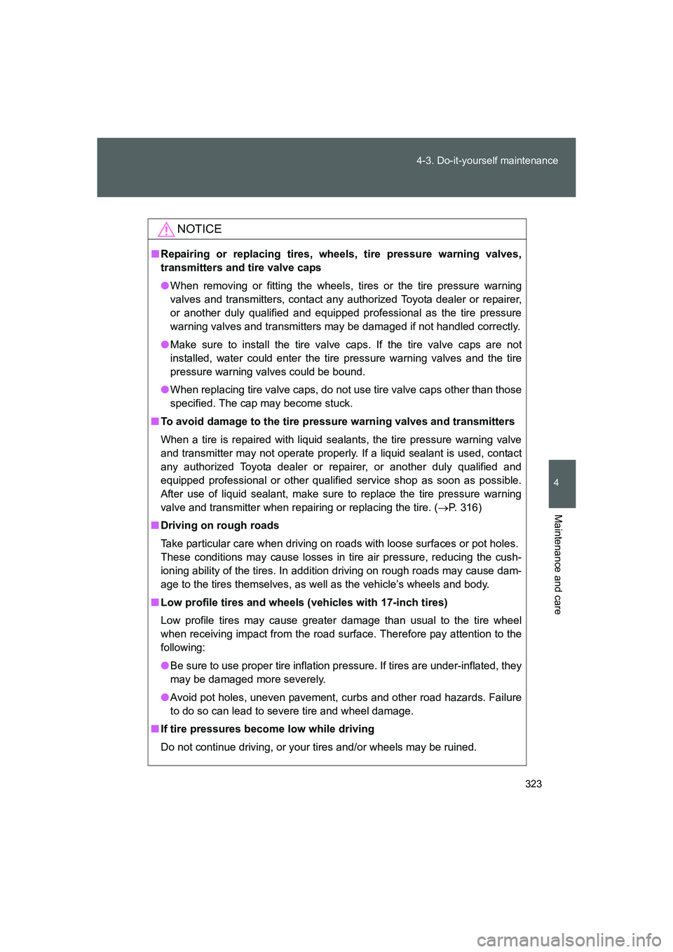 TOYOTA GT86 2016 Owners Manual (in English) 323 4-3. Do-it-yourself maintenance
4
Maintenance and care
FT86_EE
NOTICE
■Repairing or replacing tires, wheels, tire pressure warning valves,
transmitters and tire valve caps
●When removing or fi TOYOTA GT86 2016 Owners Manual (in English) 323 4-3. Do-it-yourself maintenance
4
Maintenance and care
FT86_EE
NOTICE
■Repairing or replacing tires, wheels, tire pressure warning valves,
transmitters and tire valve caps
●When removing or fi