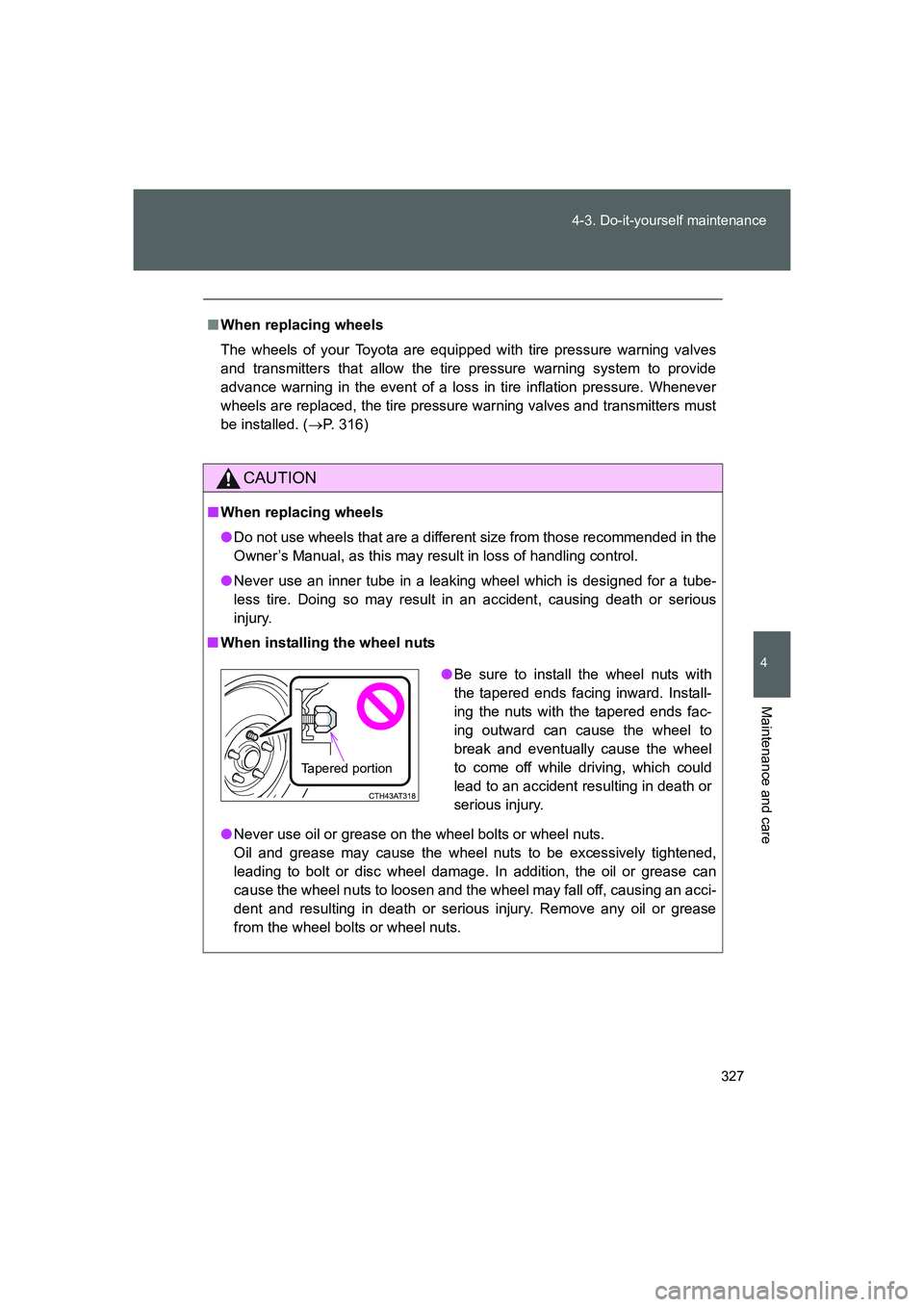 TOYOTA GT86 2016 Owners Manual (in English) 327 4-3. Do-it-yourself maintenance
4
Maintenance and care
FT86_EE
■When replacing wheels
The wheels of your Toyota are equipped with tire pressure warning valves
and transmitters that allow the tir TOYOTA GT86 2016 Owners Manual (in English) 327 4-3. Do-it-yourself maintenance
4
Maintenance and care
FT86_EE
■When replacing wheels
The wheels of your Toyota are equipped with tire pressure warning valves
and transmitters that allow the tir