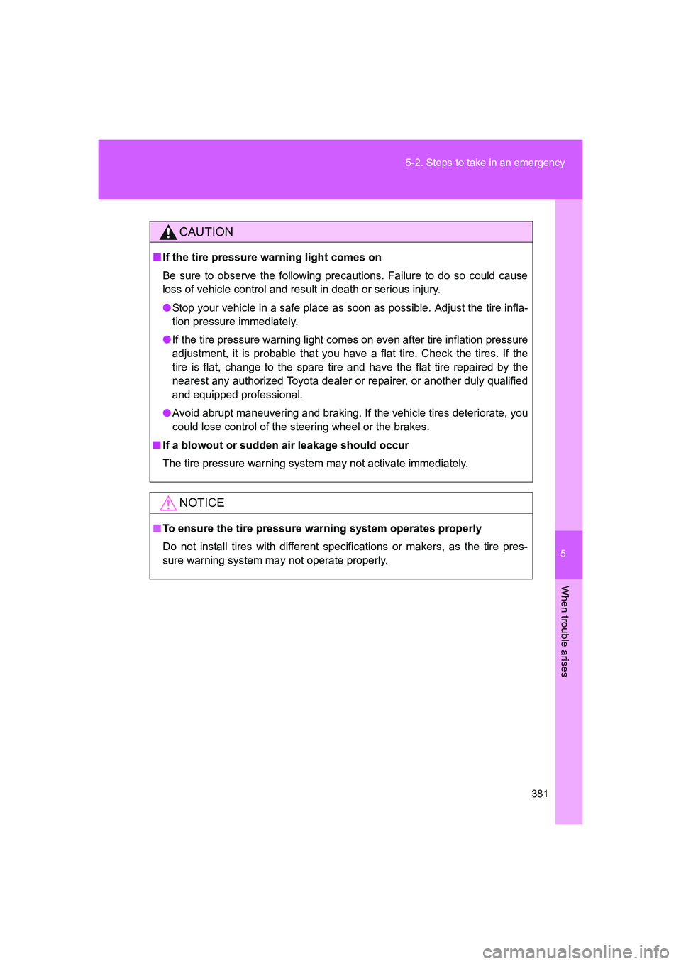 TOYOTA GT86 2016 Owners Manual (in English) 5
381 5-2. Steps to take in an emergency
When trouble arises
FT86_EE
CAUTION
■If the tire pressure warning light comes on
Be sure to observe the following precautions. Failure to do so could cause
l TOYOTA GT86 2016 Owners Manual (in English) 5
381 5-2. Steps to take in an emergency
When trouble arises
FT86_EE
CAUTION
■If the tire pressure warning light comes on
Be sure to observe the following precautions. Failure to do so could cause
l