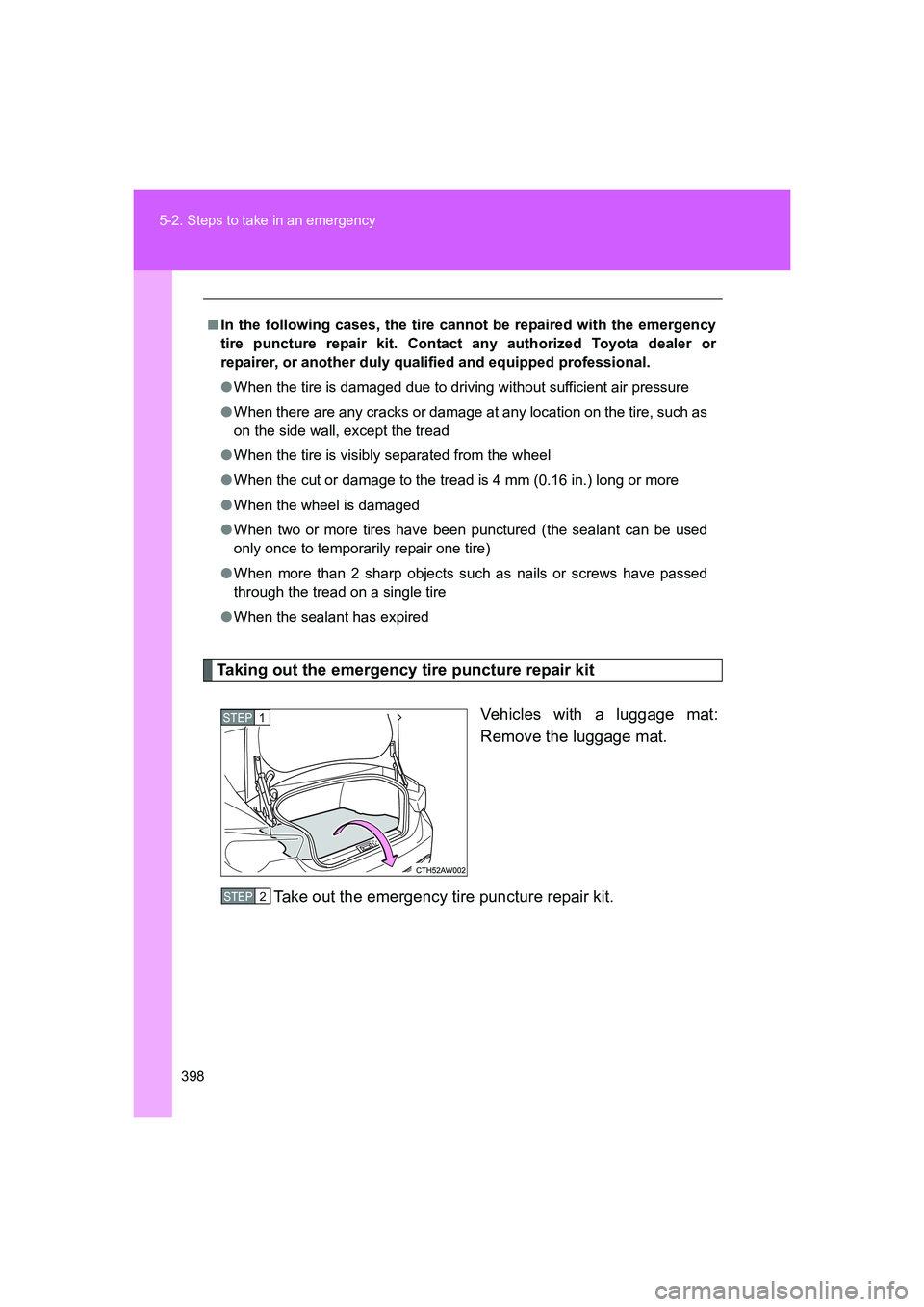 TOYOTA GT86 2016 Owners Manual (in English) 398 5-2. Steps to take in an emergency
FT86_EE
Taking out the emergency tire puncture repair kit
Vehicles with a luggage mat:
Remove the luggage mat.
Take out the emergency tire puncture repair kit.
TOYOTA GT86 2016 Owners Manual (in English) 398 5-2. Steps to take in an emergency
FT86_EE
Taking out the emergency tire puncture repair kit
Vehicles with a luggage mat:
Remove the luggage mat.
Take out the emergency tire puncture repair kit.