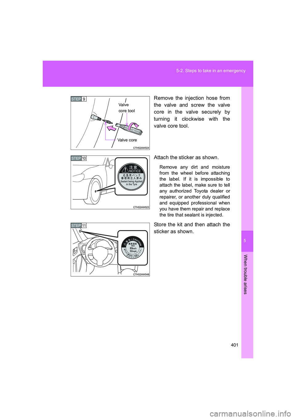 TOYOTA GT86 2016 Owners Manual (in English) 5
401 5-2. Steps to take in an emergency
When trouble arises
FT86_EERemove the injection hose from
the valve and screw the valve
core in the valve securely by
turning it clockwise with the
valve core TOYOTA GT86 2016 Owners Manual (in English) 5
401 5-2. Steps to take in an emergency
When trouble arises
FT86_EERemove the injection hose from
the valve and screw the valve
core in the valve securely by
turning it clockwise with the
valve core